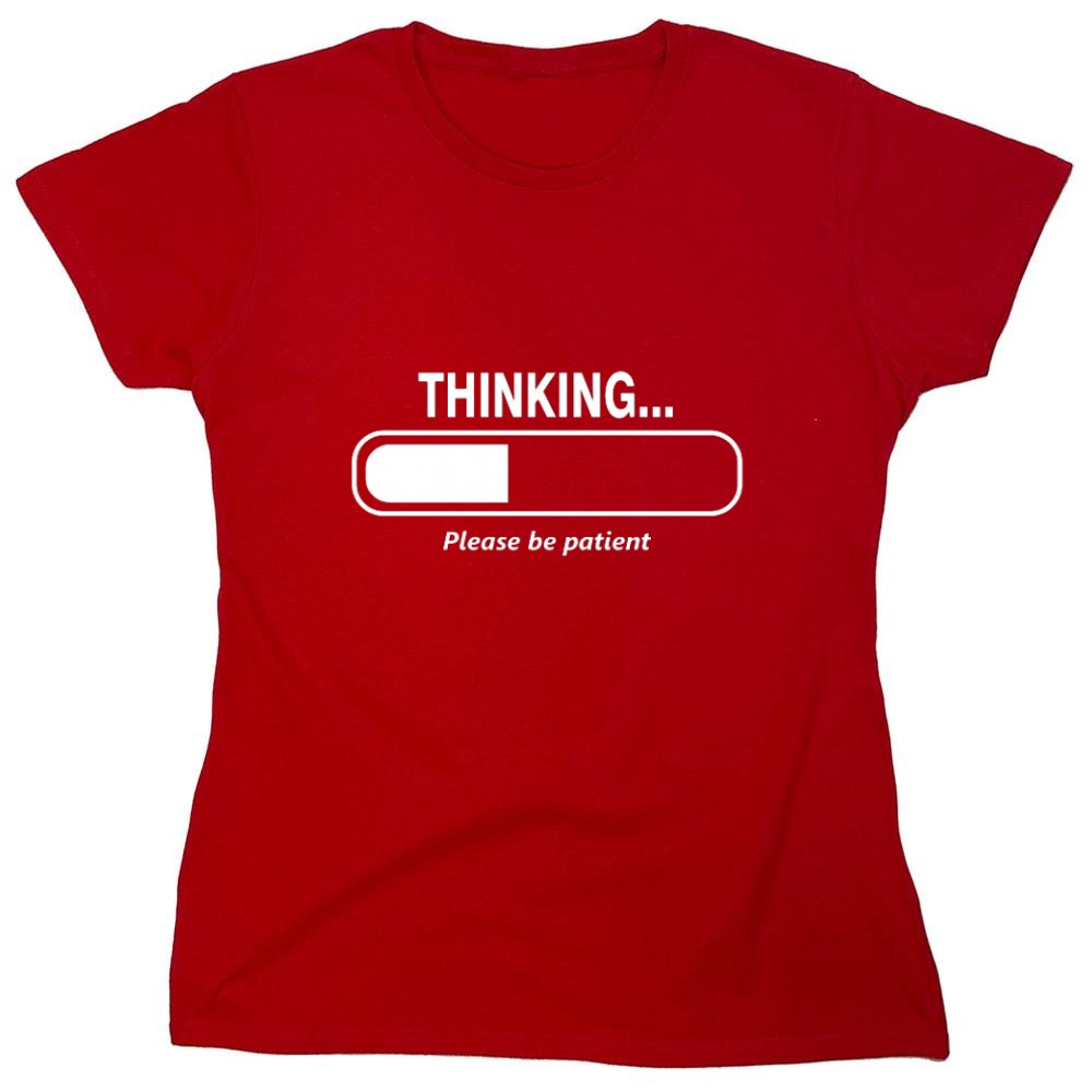 Funny T-Shirts design "Thinking Please Be Patient - Womens"