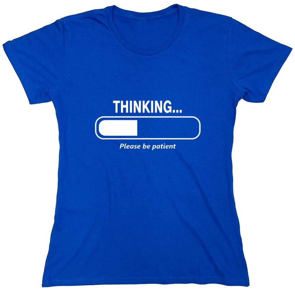 Funny T-Shirts design "Thinking Please Be Patient - Womens"