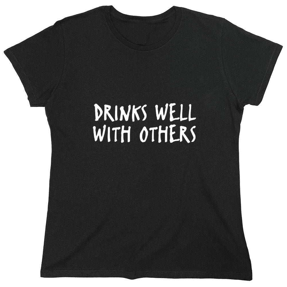 Funny T-Shirts design "Drinks Well With Others - Womens"