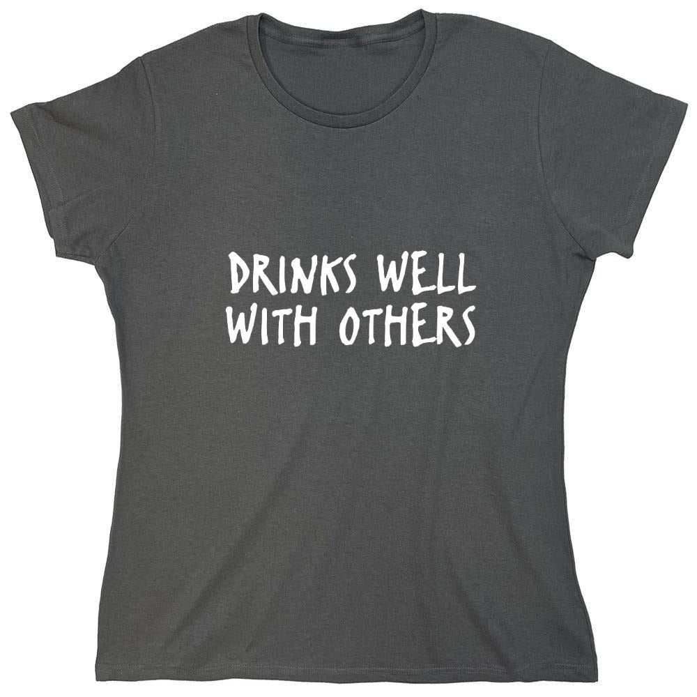 Funny T-Shirts design "Drinks Well With Others - Womens"
