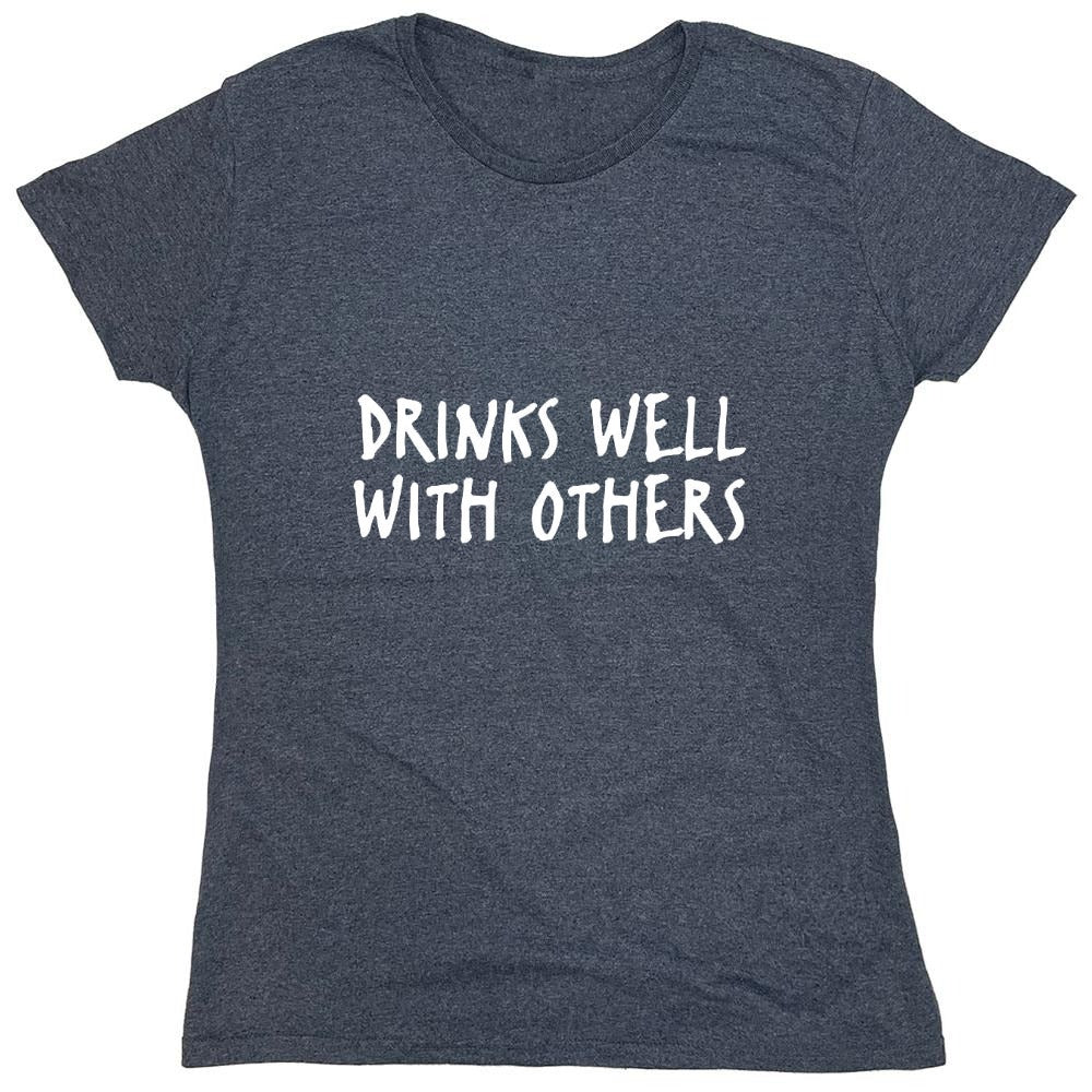Funny T-Shirts design "Drinks Well With Others - Womens"