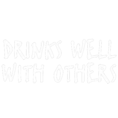Funny T-Shirts design "Drinks Well With Others"