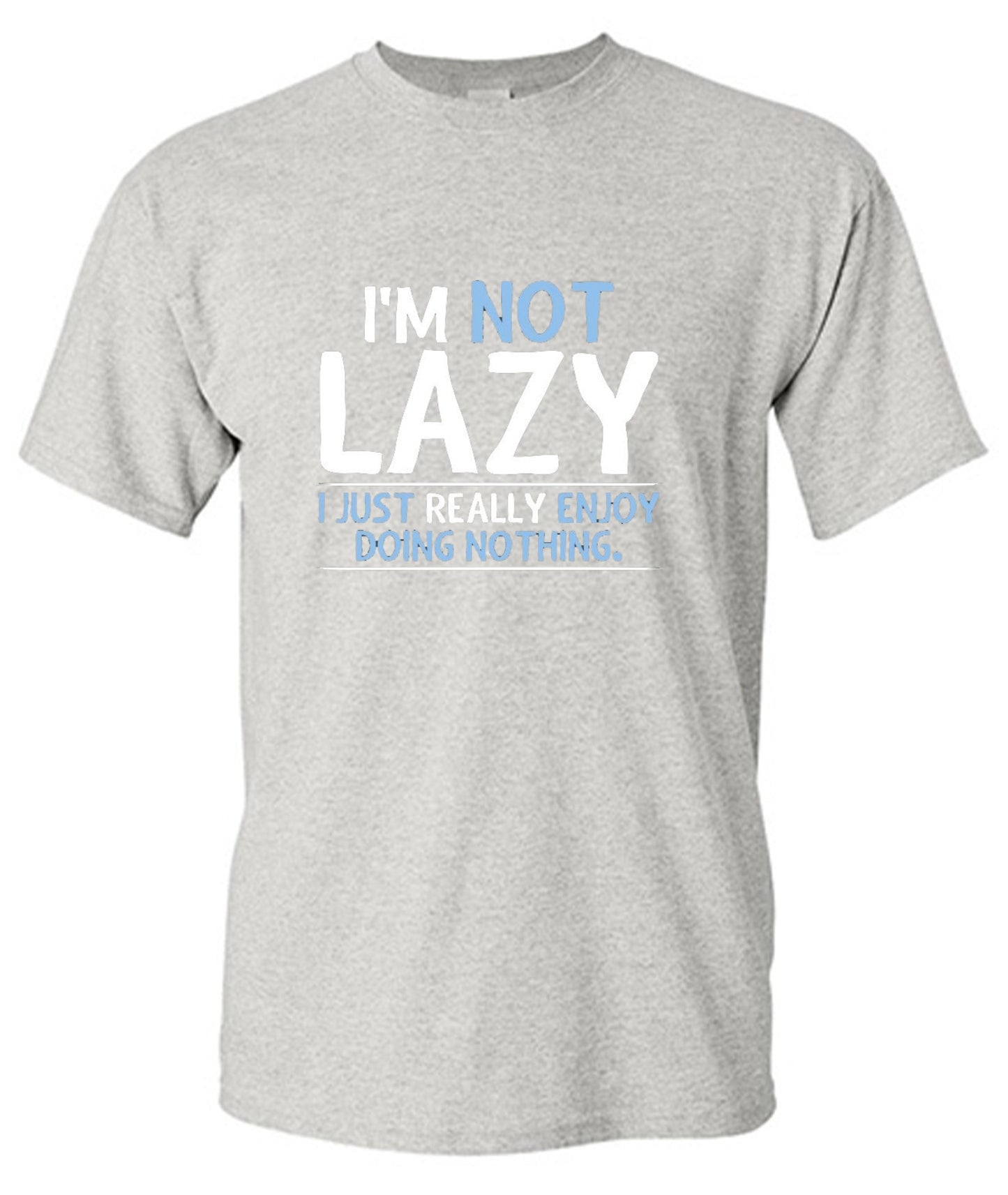 Funny T-Shirts design "I'm Not Lazy, I Just Enjoy Doing Nothing"
