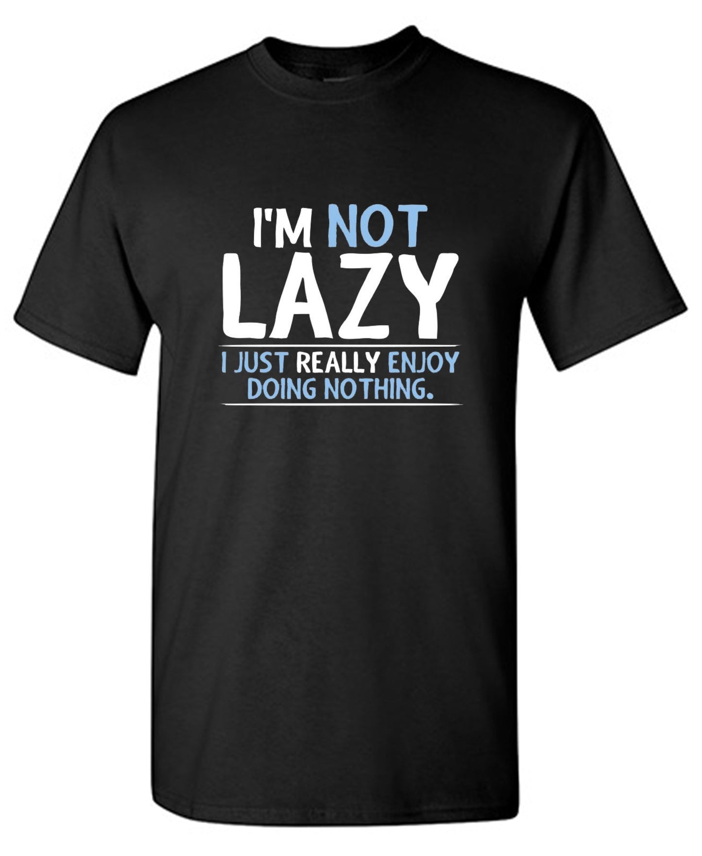 Funny T-Shirts design "I'm Not Lazy, I Just Enjoy Doing Nothing"