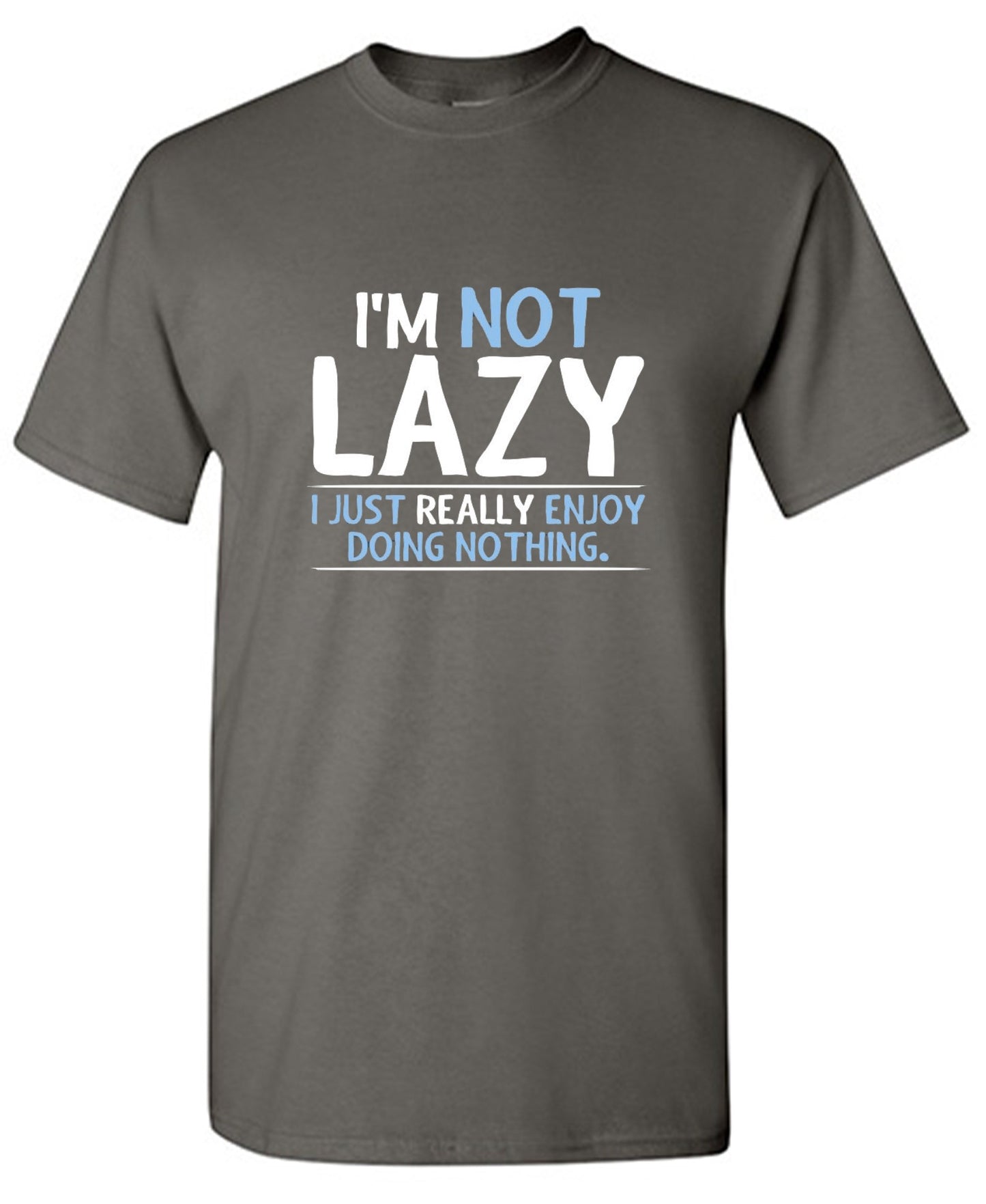 Funny T-Shirts design "I'm Not Lazy, I Just Enjoy Doing Nothing"
