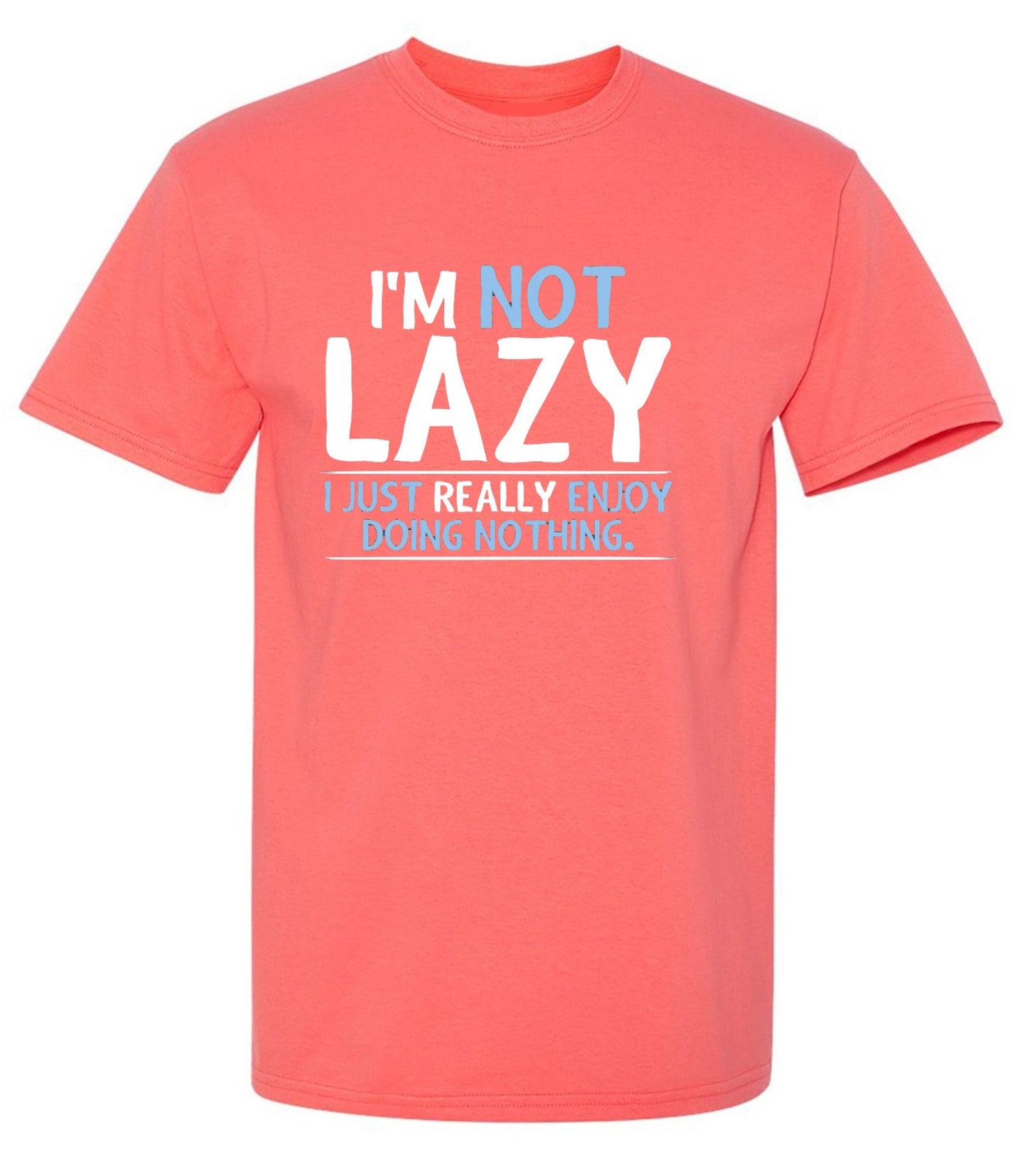 Funny T-Shirts design "I'm Not Lazy, I Just Enjoy Doing Nothing"