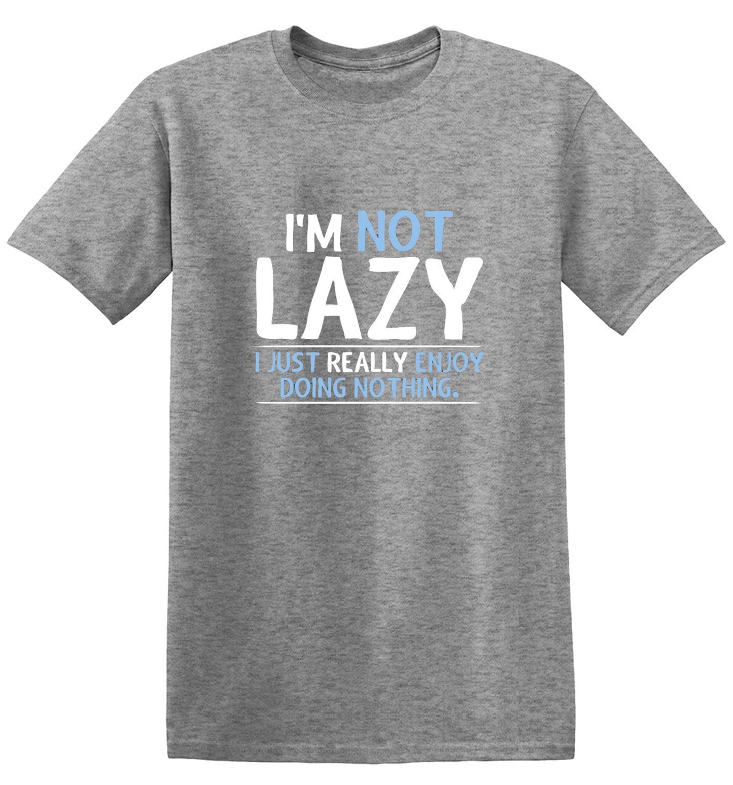 Funny T-Shirts design "I'm Not Lazy, I Just Enjoy Doing Nothing"