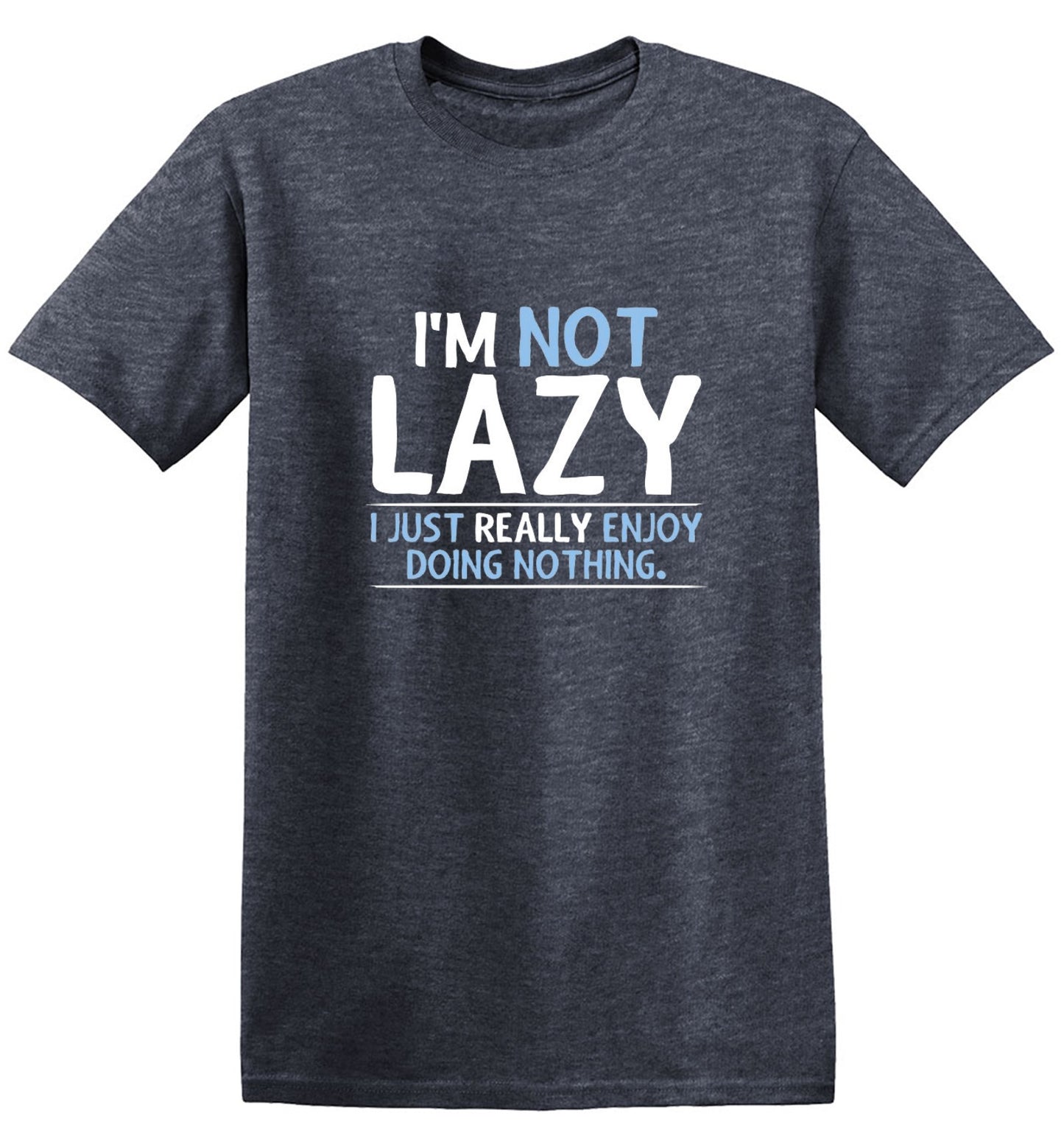 Funny T-Shirts design "I'm Not Lazy, I Just Enjoy Doing Nothing"