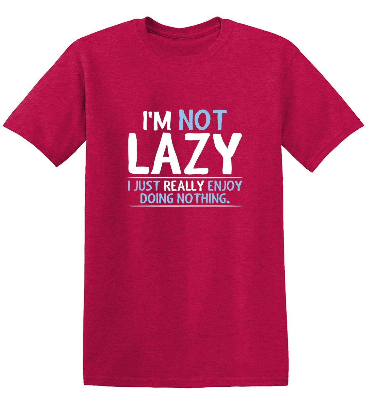 Funny T-Shirts design "I'm Not Lazy, I Just Enjoy Doing Nothing"