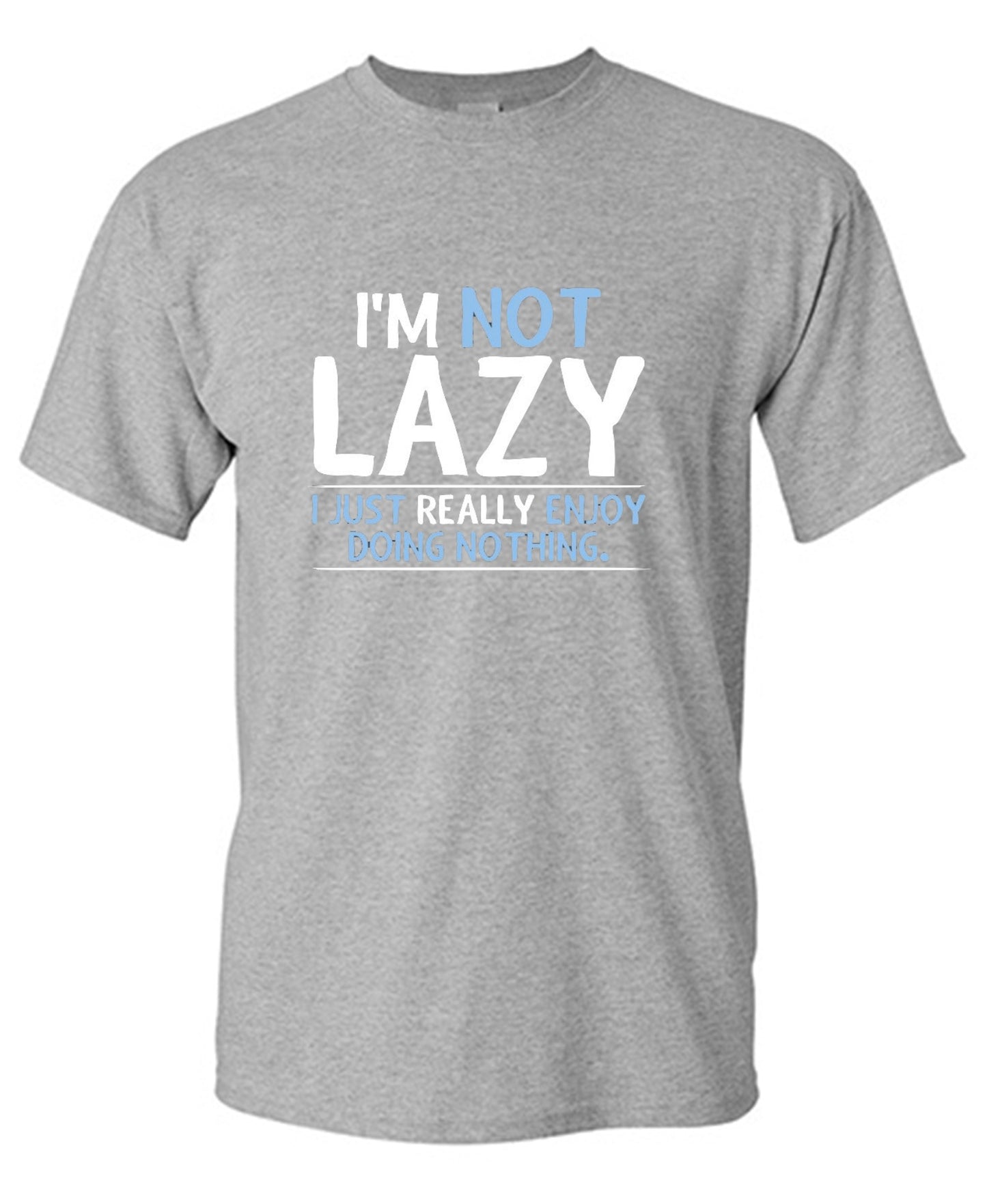 Funny T-Shirts design "I'm Not Lazy, I Just Enjoy Doing Nothing"