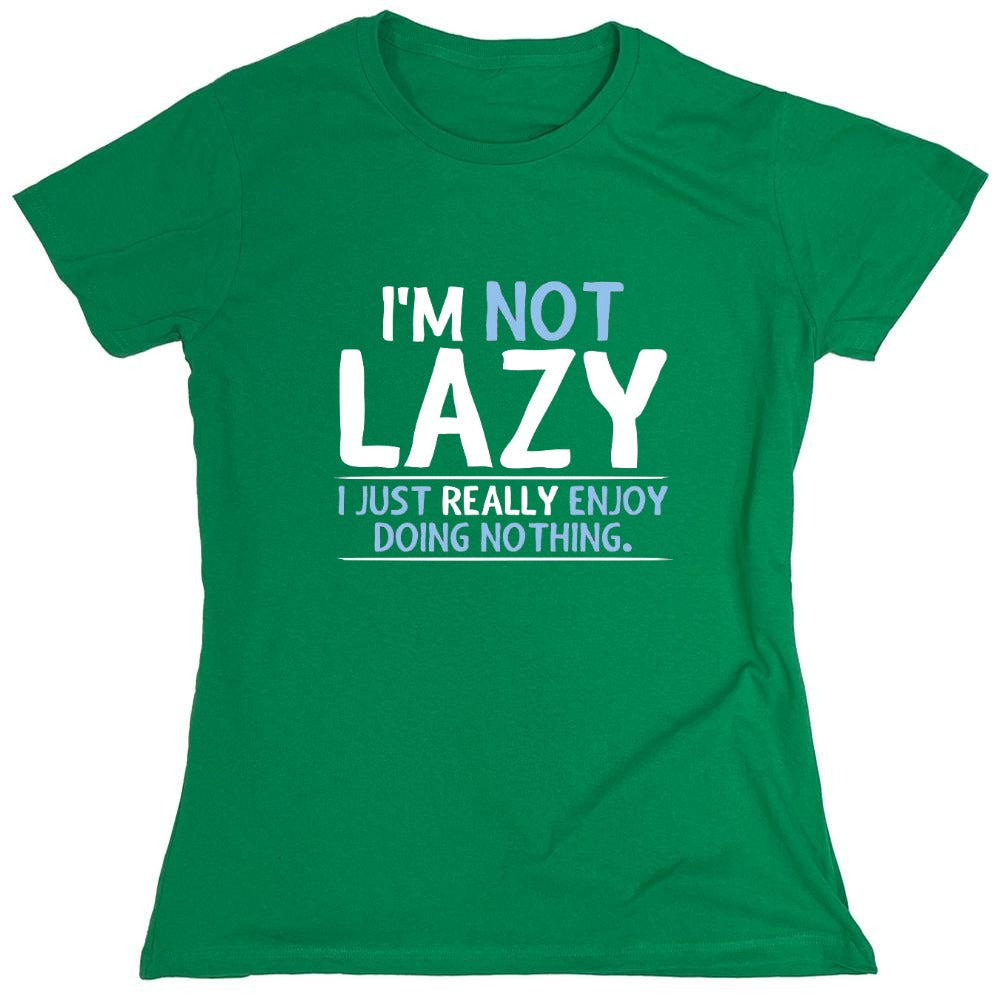 Funny T-Shirts design "I'm Not Lazy, I Just Enjoy Doing Nothing - Womens"