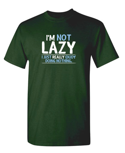 Funny T-Shirts design "I'm Not Lazy, I Just Enjoy Doing Nothing"