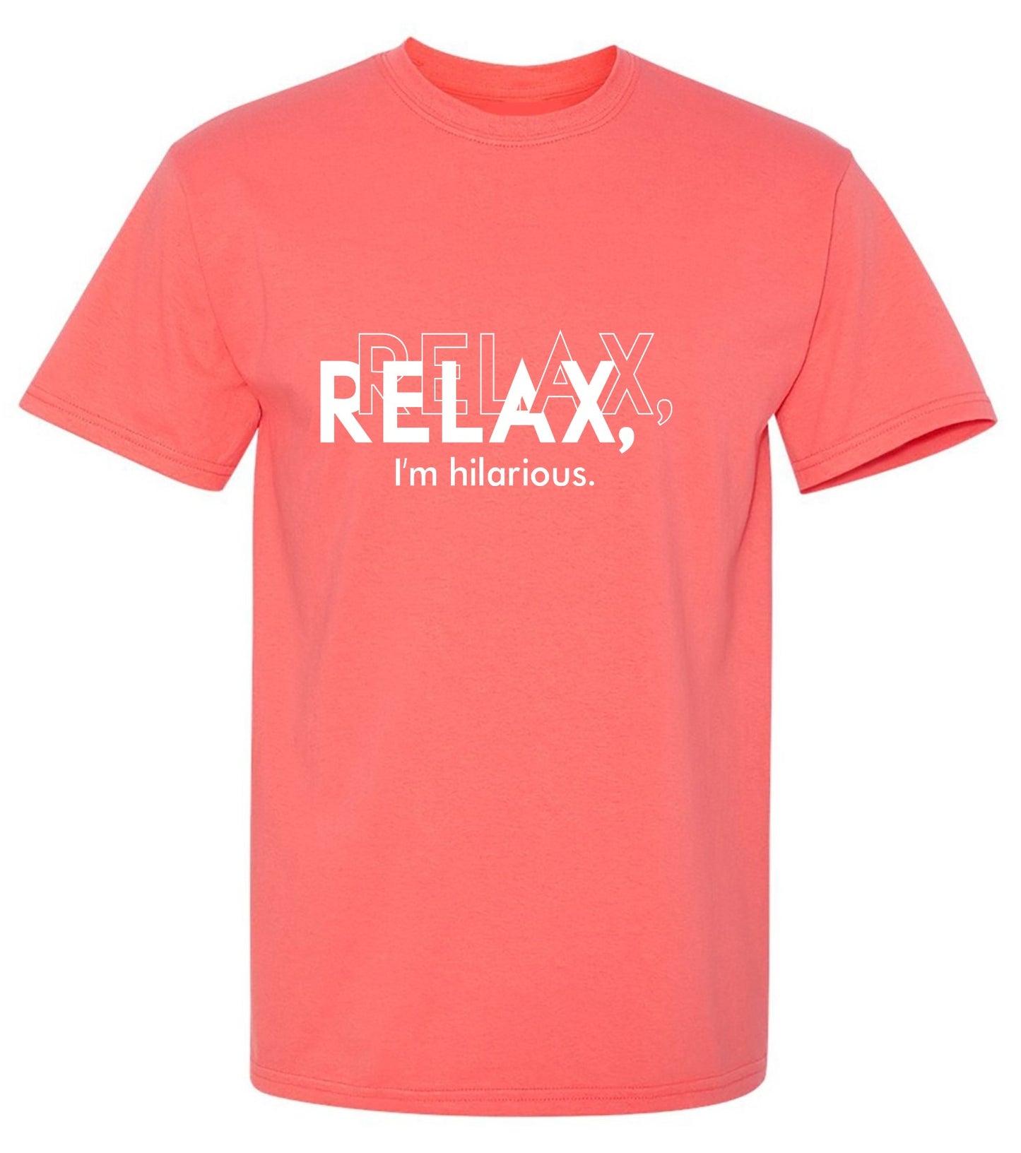 Funny T-Shirts design "Relax, I'm Hilarious T-Shirt"