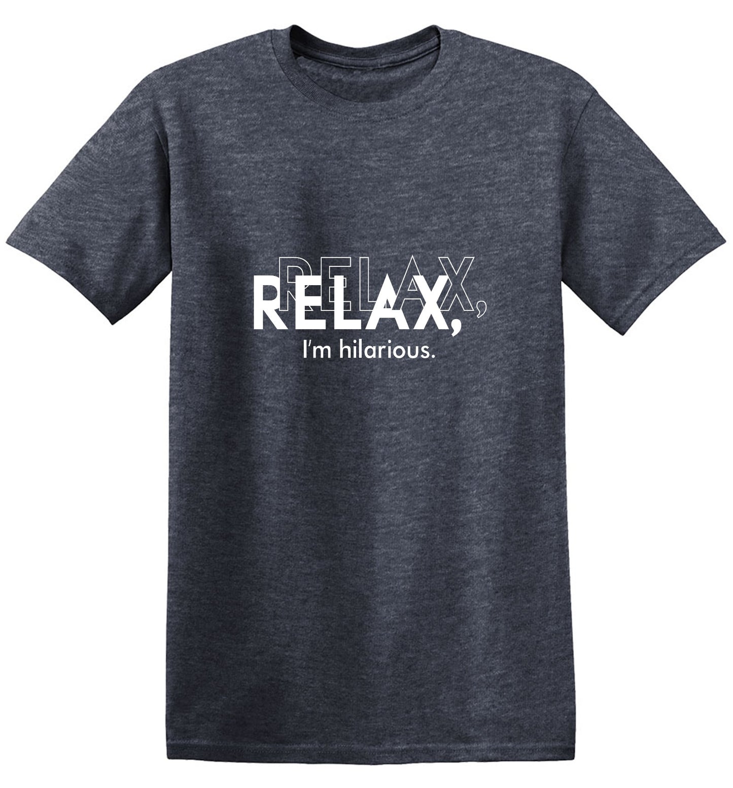 Funny T-Shirts design "Relax, I'm Hilarious T-Shirt"