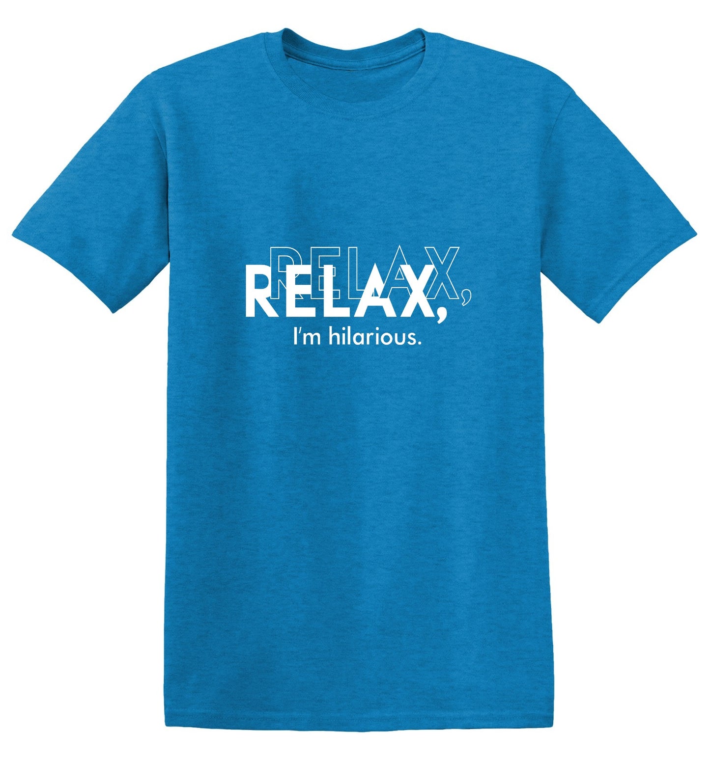 Funny T-Shirts design "Relax, I'm Hilarious T-Shirt"