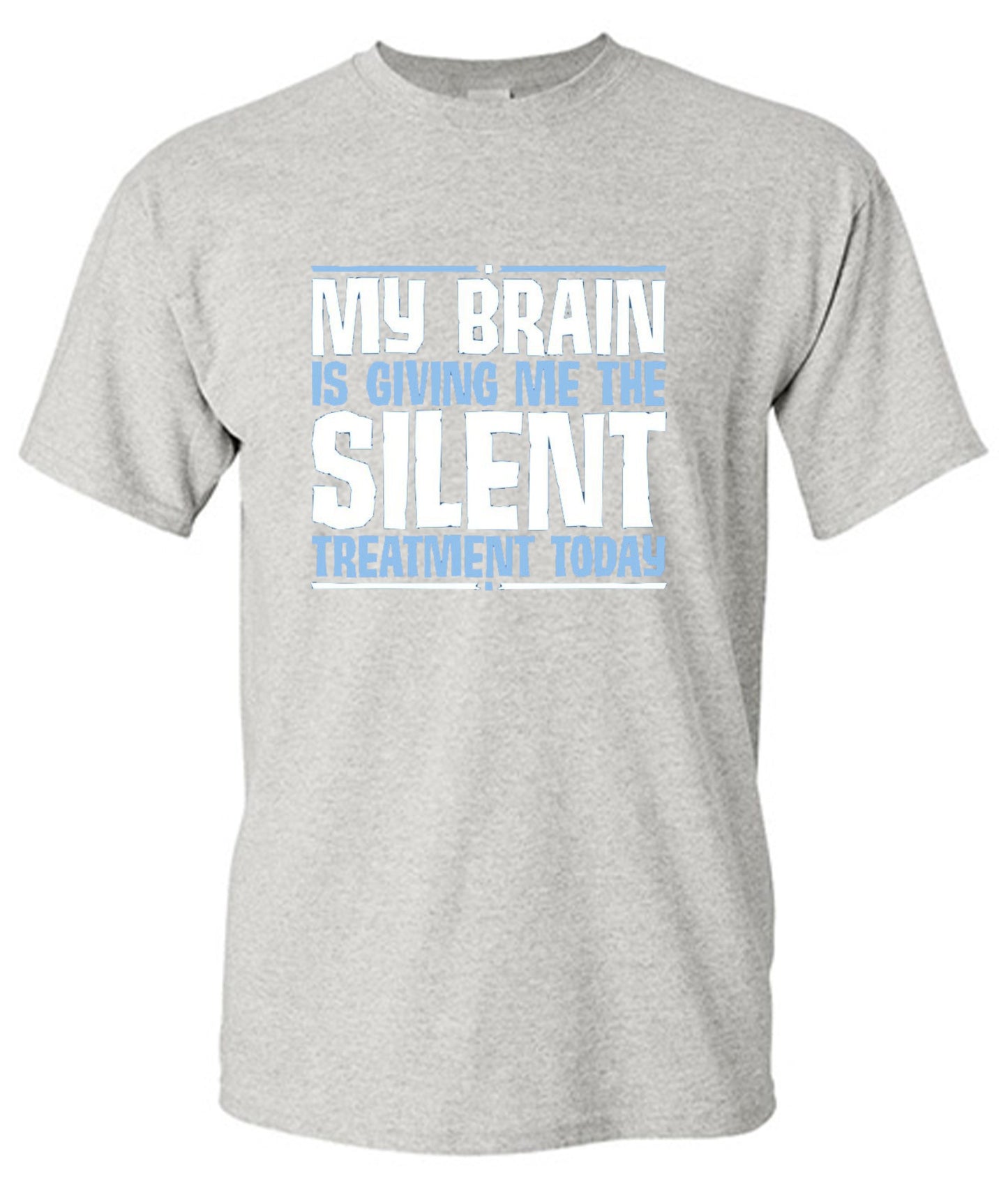 Funny T-Shirts design "My Brain Is Giving Me The Silent Treatment"