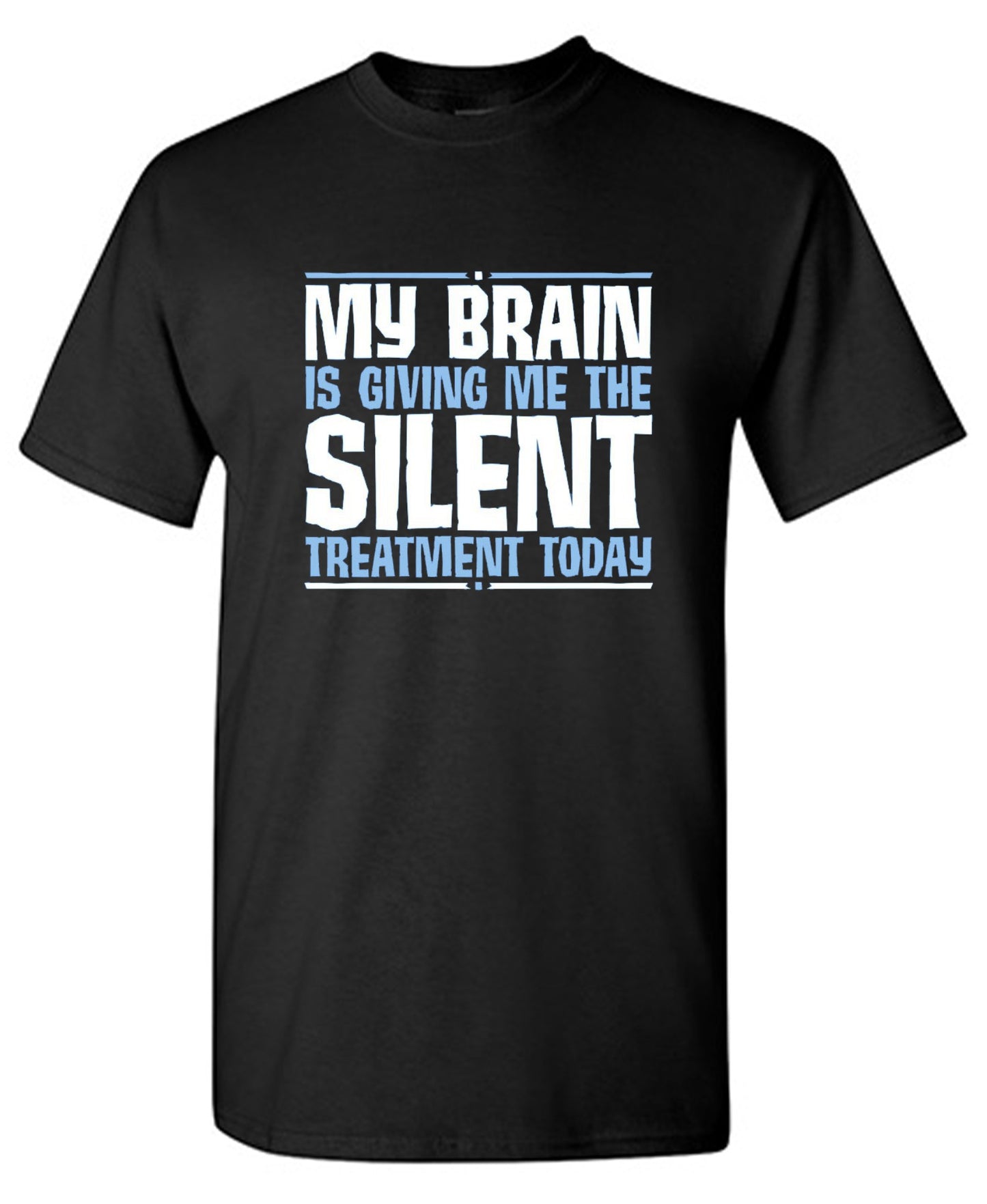 Funny T-Shirts design "My Brain Is Giving Me The Silent Treatment"