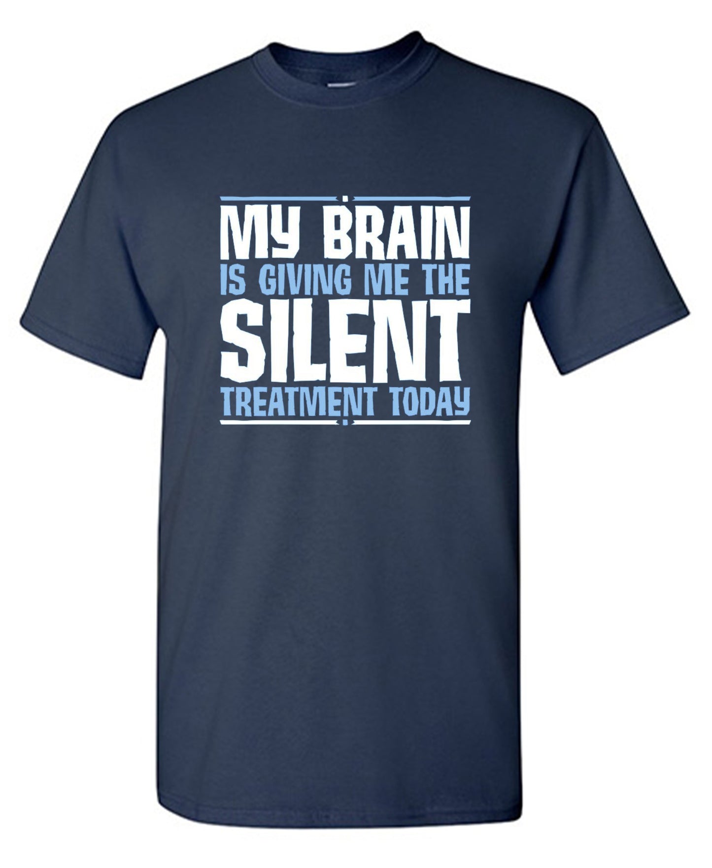 Funny T-Shirts design "My Brain Is Giving Me The Silent Treatment"