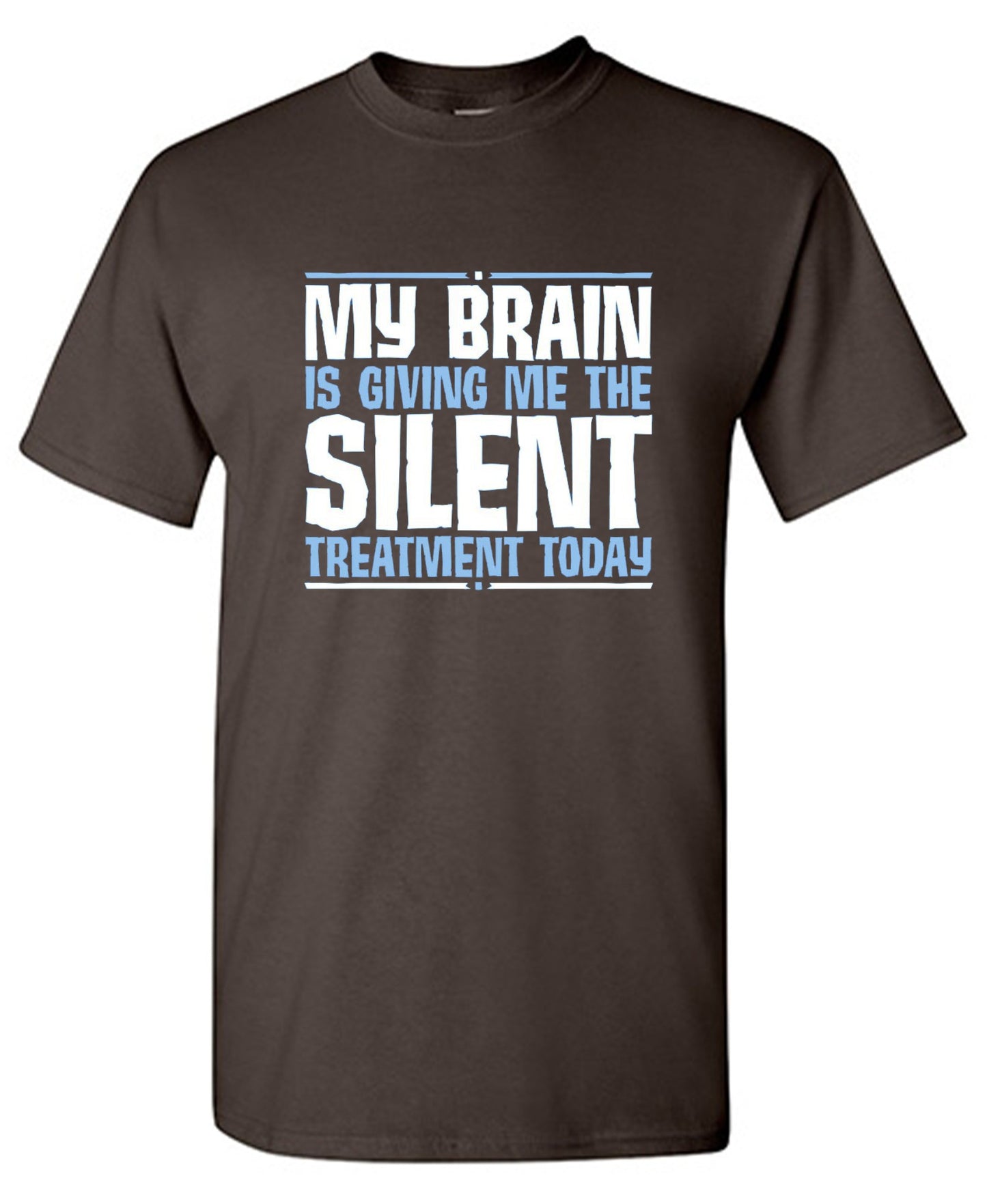Funny T-Shirts design "My Brain Is Giving Me The Silent Treatment"