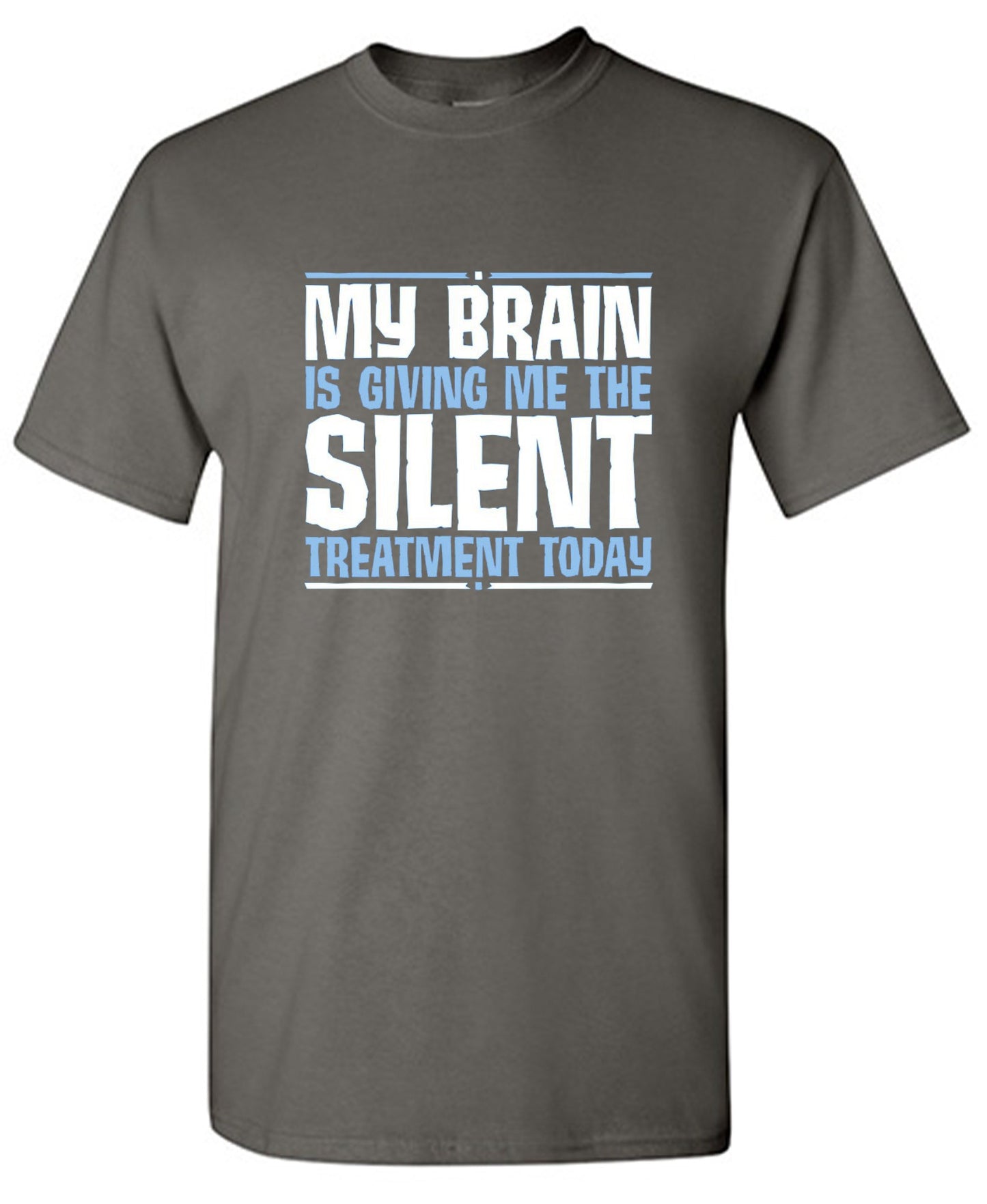 Funny T-Shirts design "My Brain Is Giving Me The Silent Treatment"