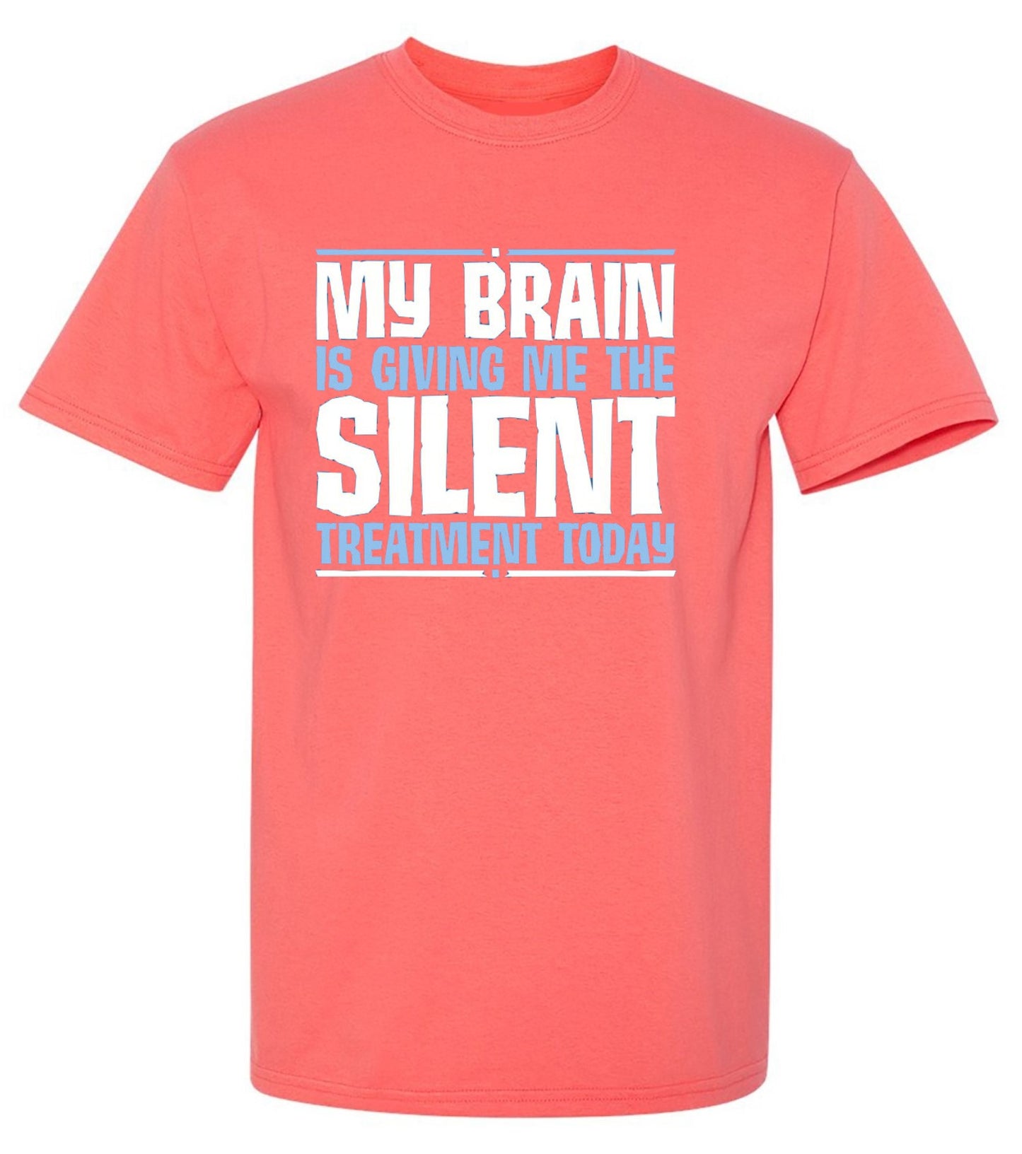 Funny T-Shirts design "My Brain Is Giving Me The Silent Treatment"