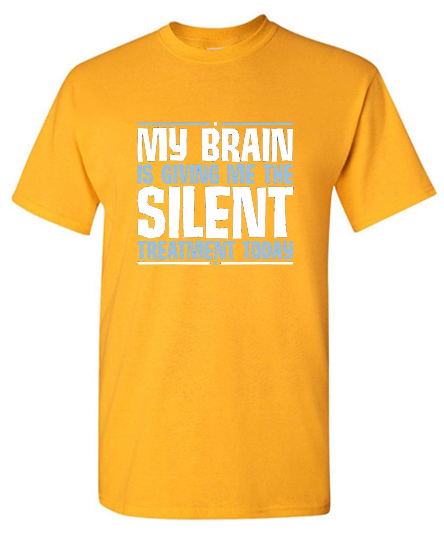 Funny T-Shirts design "My Brain Is Giving Me The Silent Treatment"