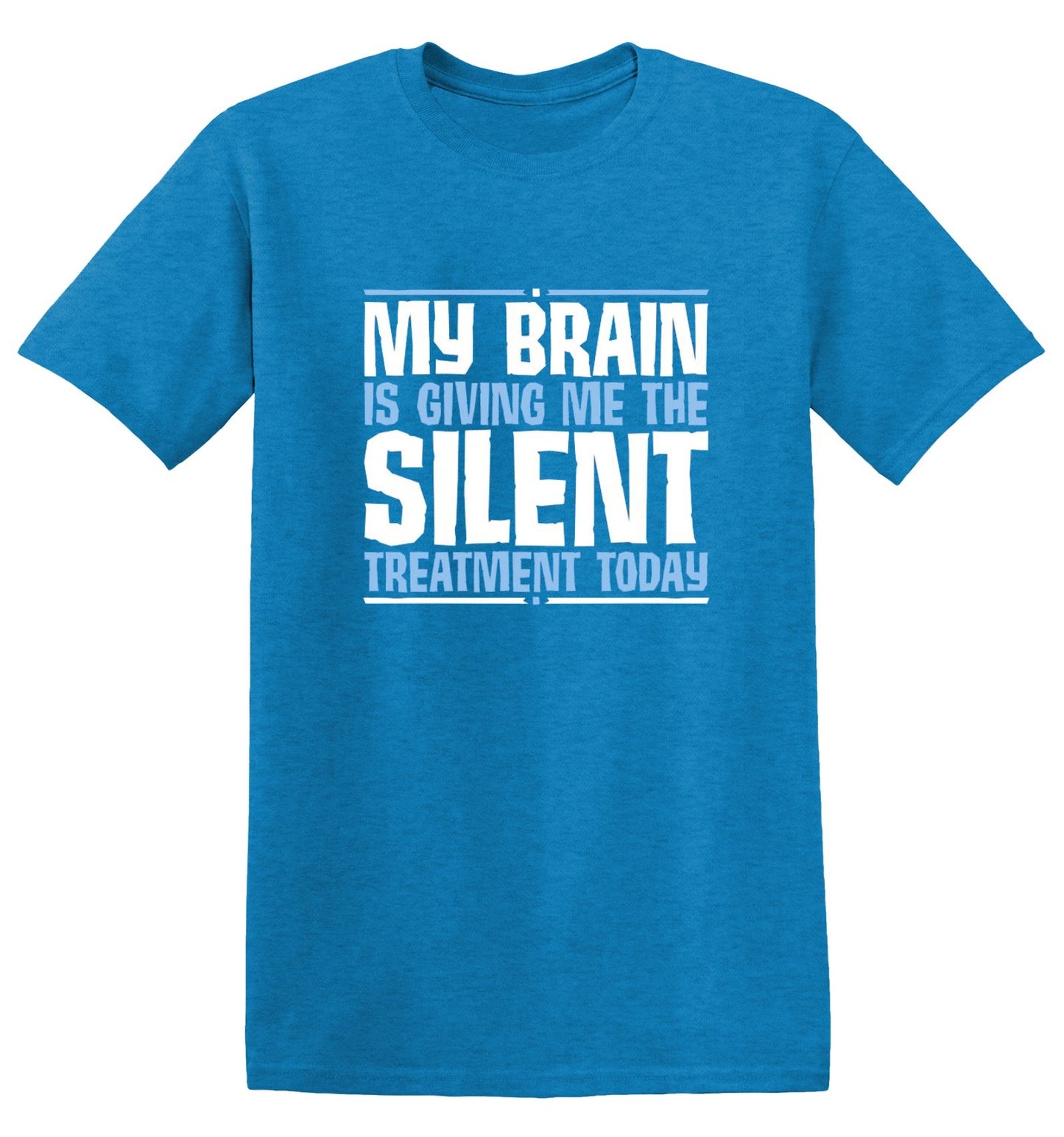 Funny T-Shirts design "My Brain Is Giving Me The Silent Treatment"