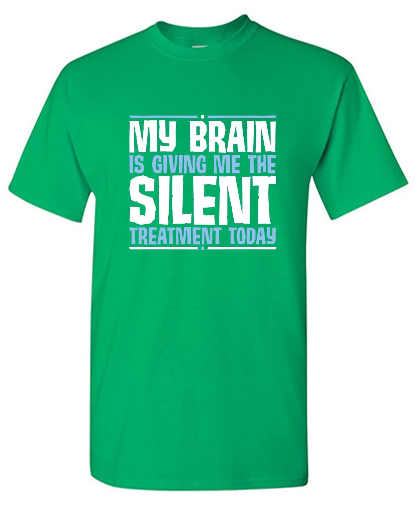 Funny T-Shirts design "My Brain Is Giving Me The Silent Treatment"