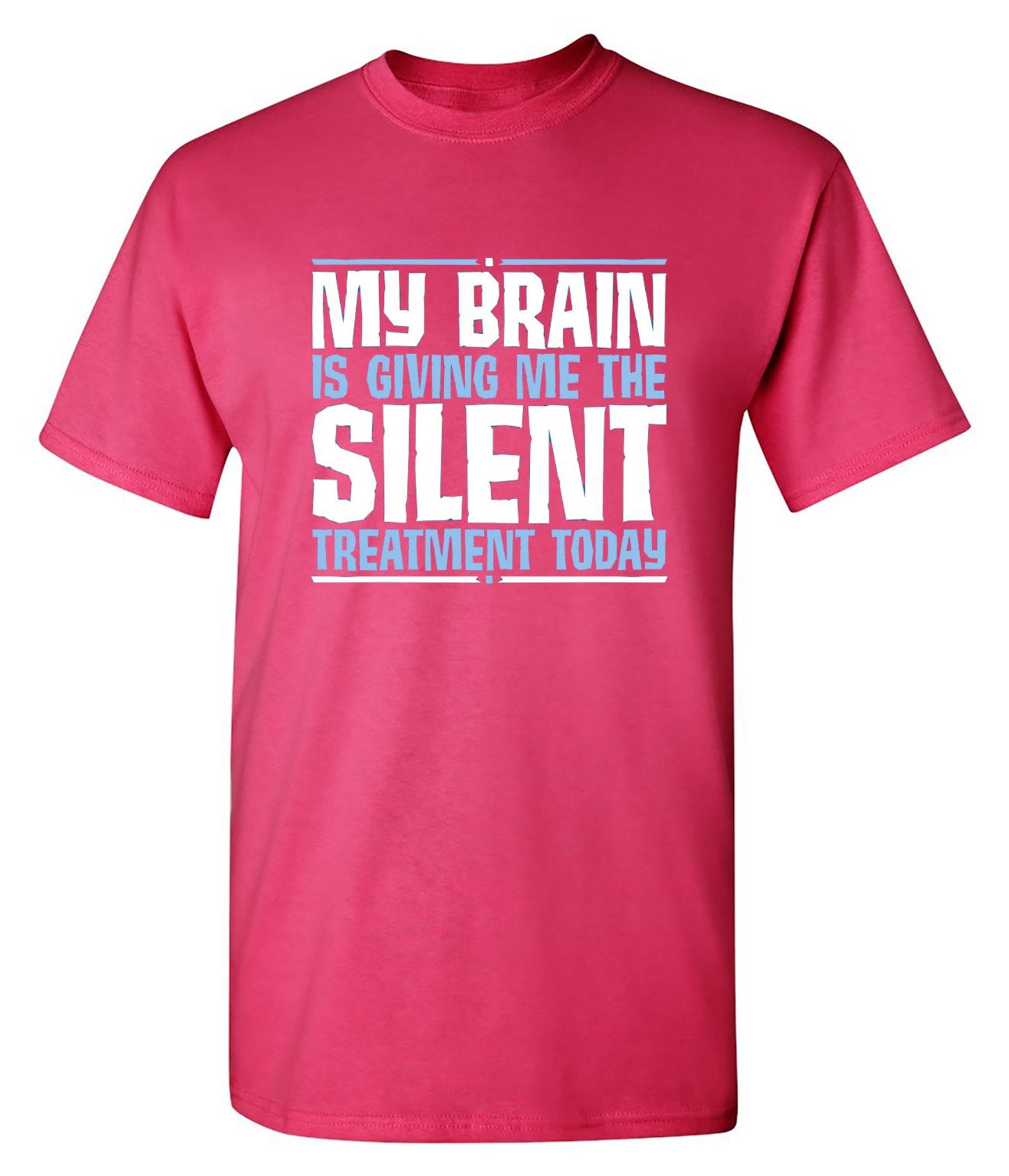 Funny T-Shirts design "My Brain Is Giving Me The Silent Treatment"