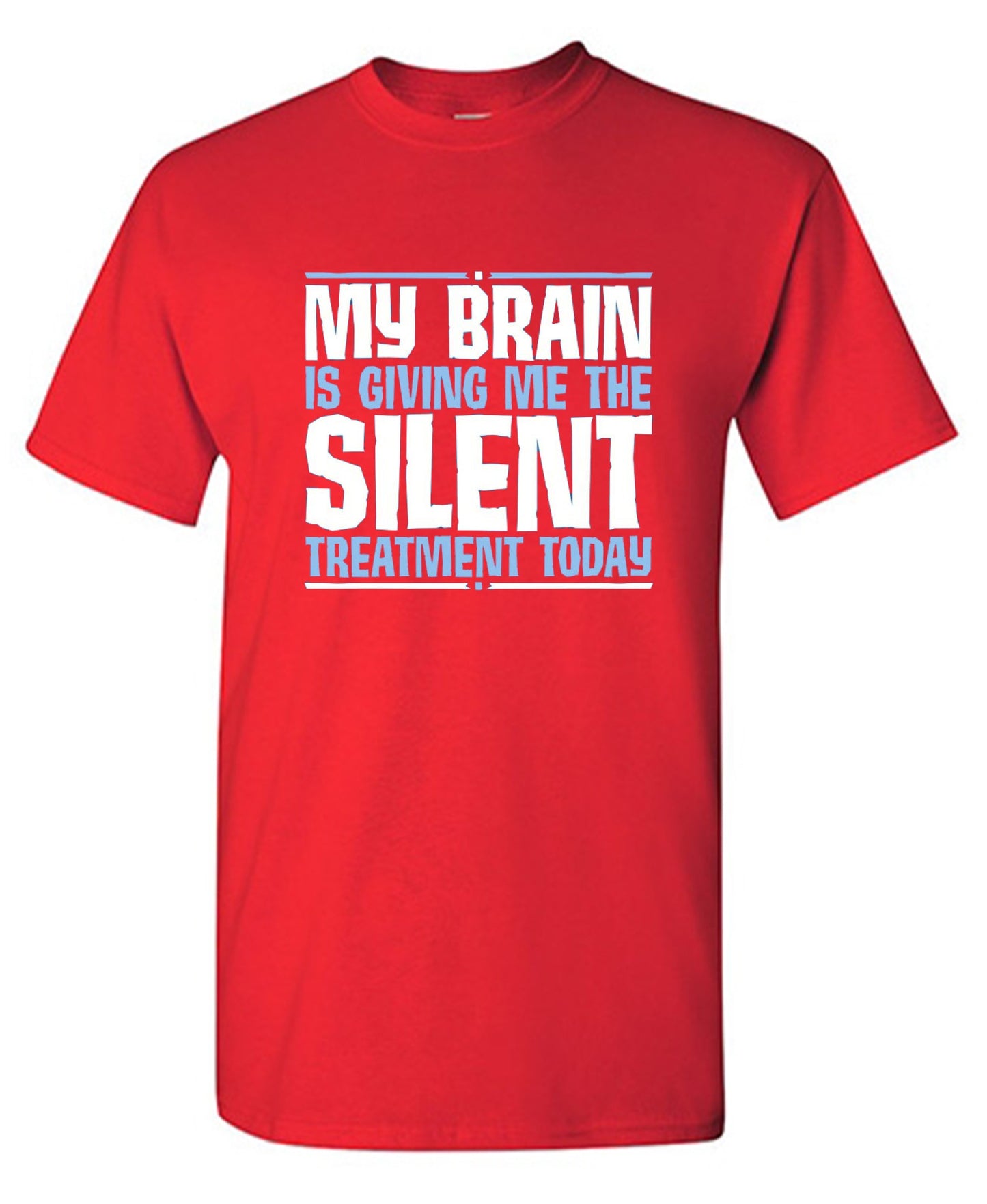 Funny T-Shirts design "My Brain Is Giving Me The Silent Treatment"