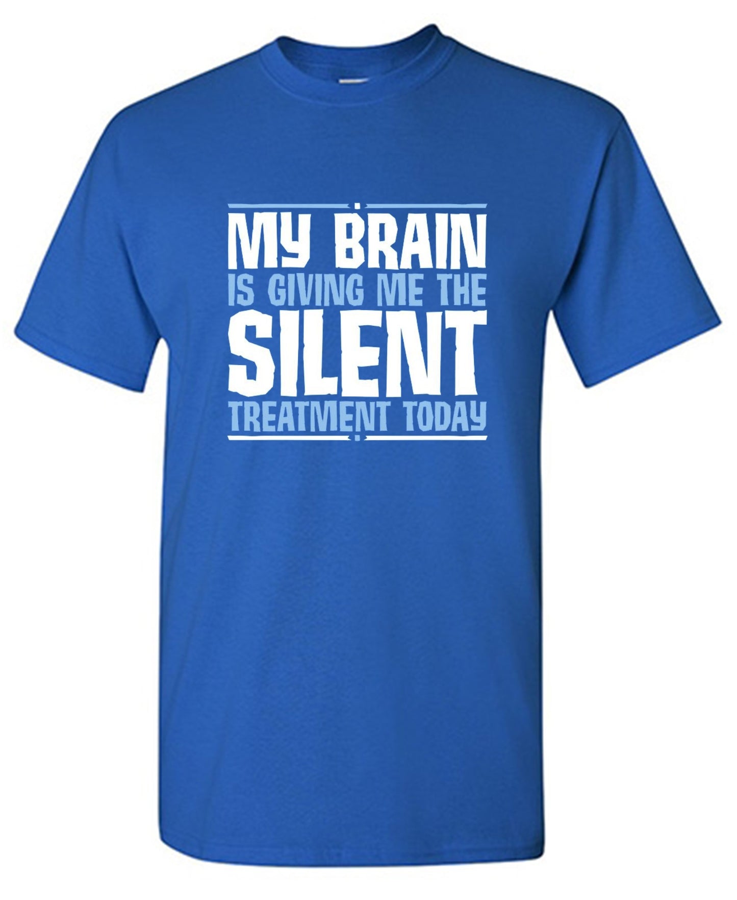 Funny T-Shirts design "My Brain Is Giving Me The Silent Treatment"