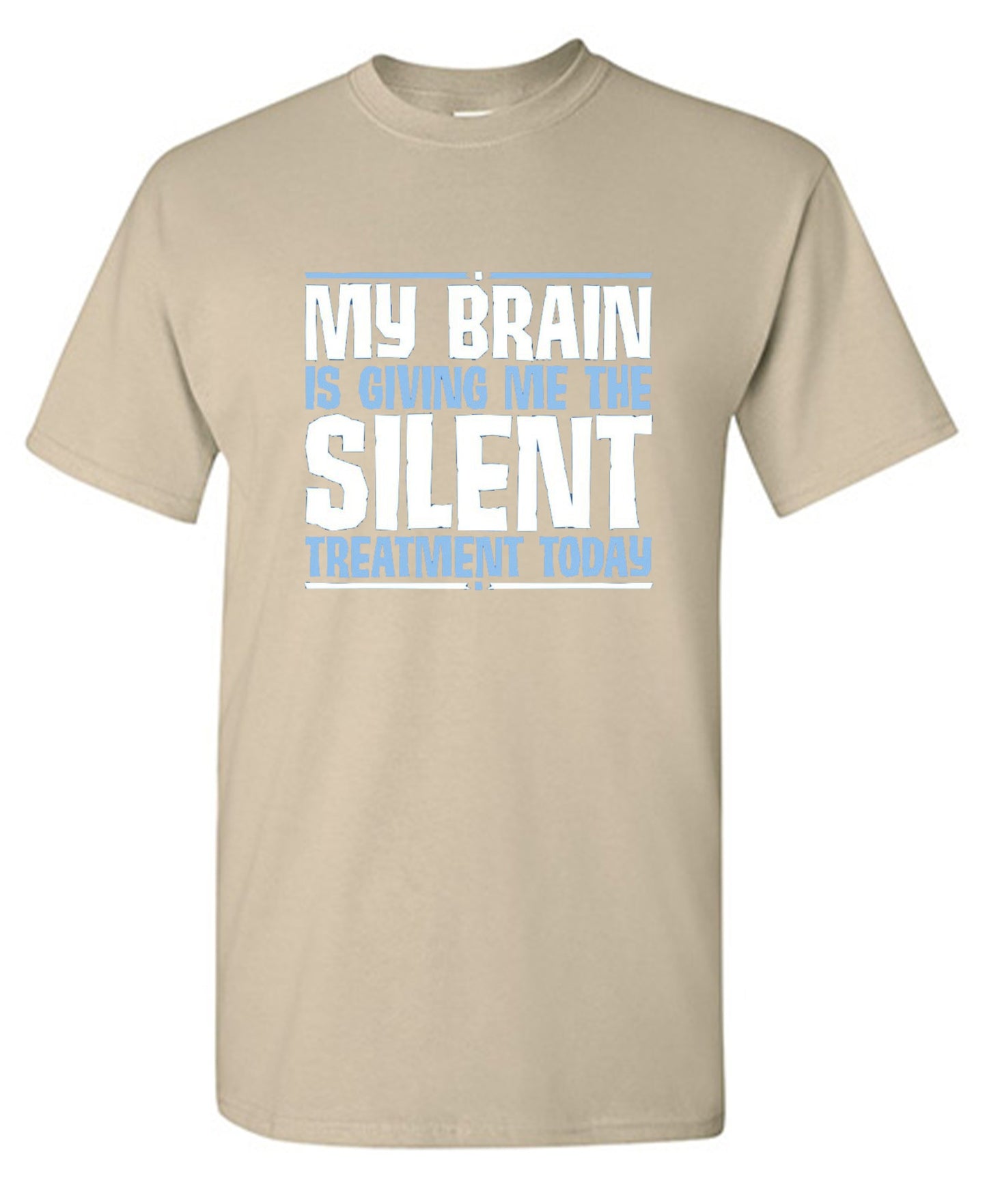 Funny T-Shirts design "My Brain Is Giving Me The Silent Treatment"