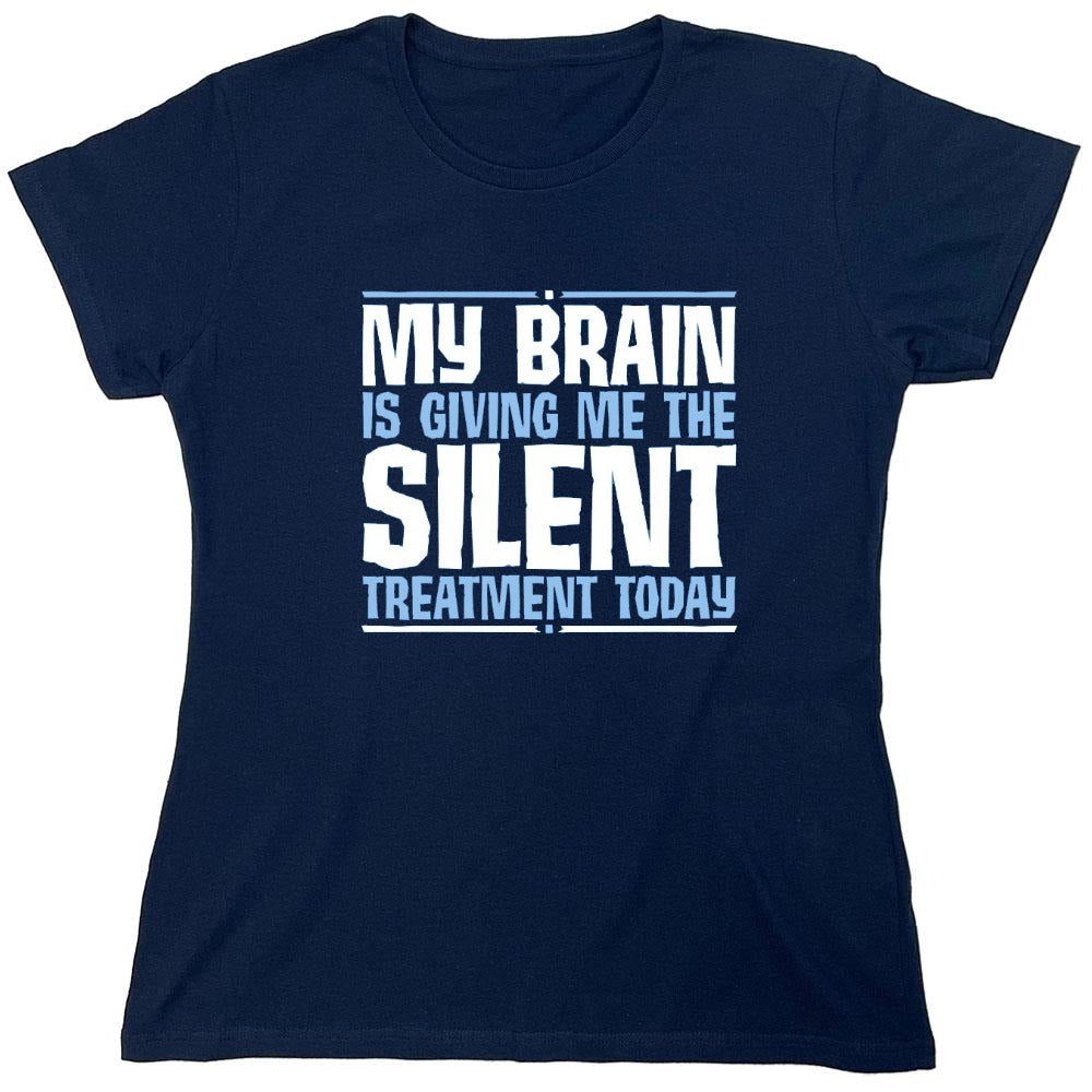 Funny T-Shirts design "My Brain Is Giving Me The Silent Treatment - Womens"