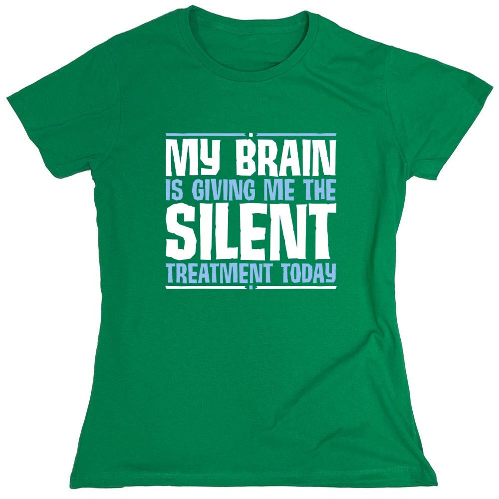 Funny T-Shirts design "My Brain Is Giving Me The Silent Treatment - Womens"