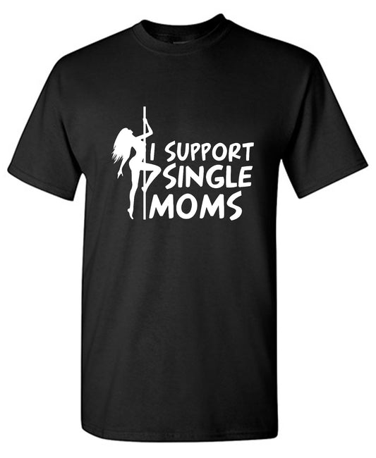Funny T-Shirts design "I Support Single Moms T-Shirt - Ring Spun Tee"