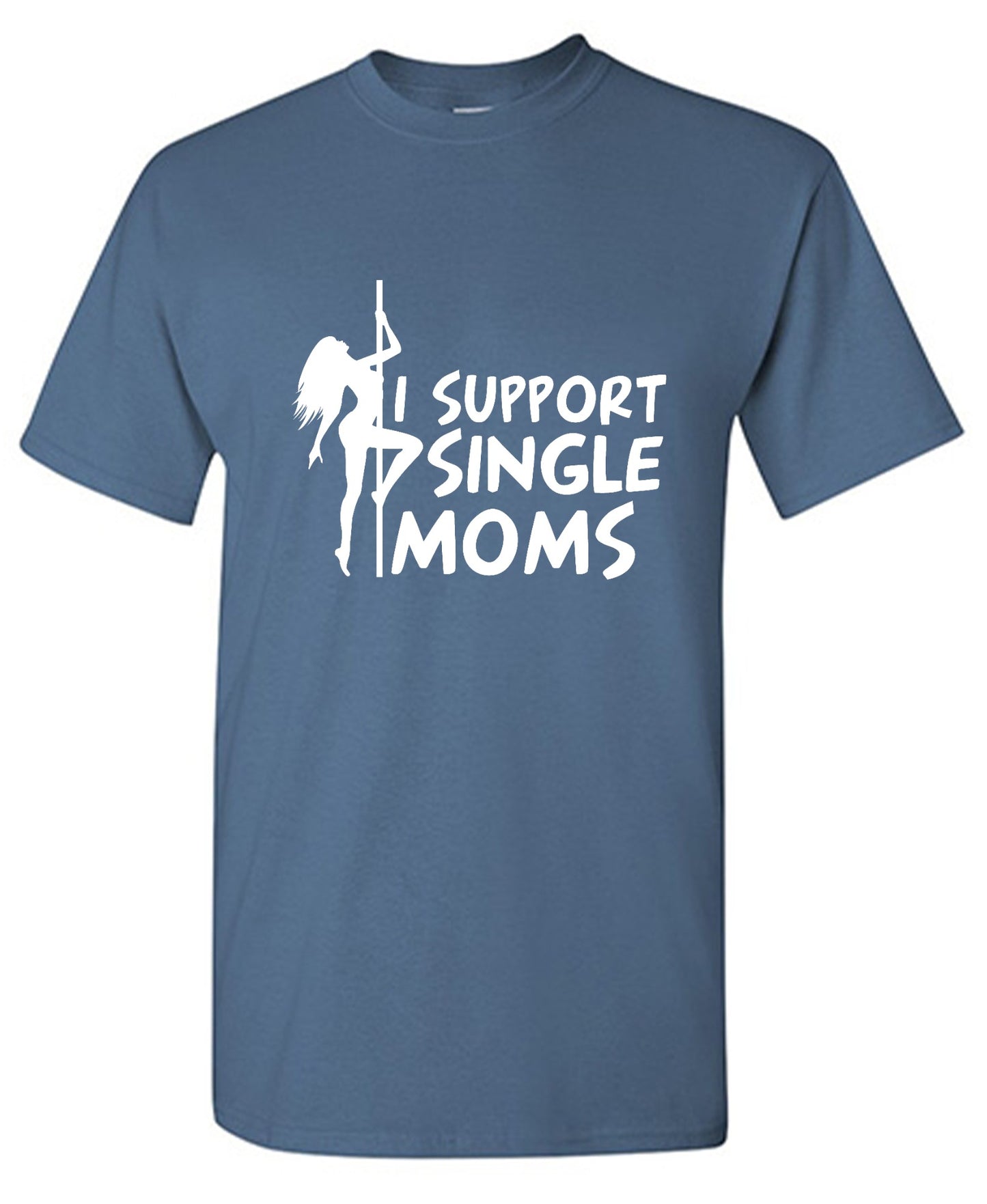 Funny T-Shirts design "I Support Single Moms T-Shirt"