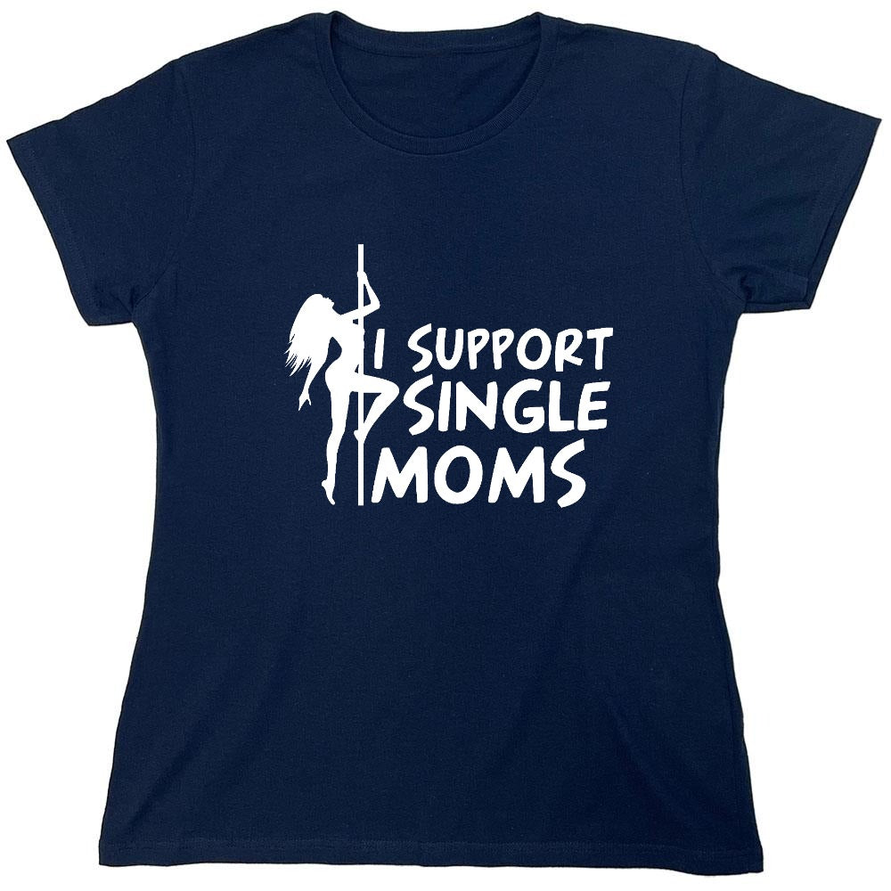 Funny T-Shirts design "I Support Single Moms T-Shirt - Womens"
