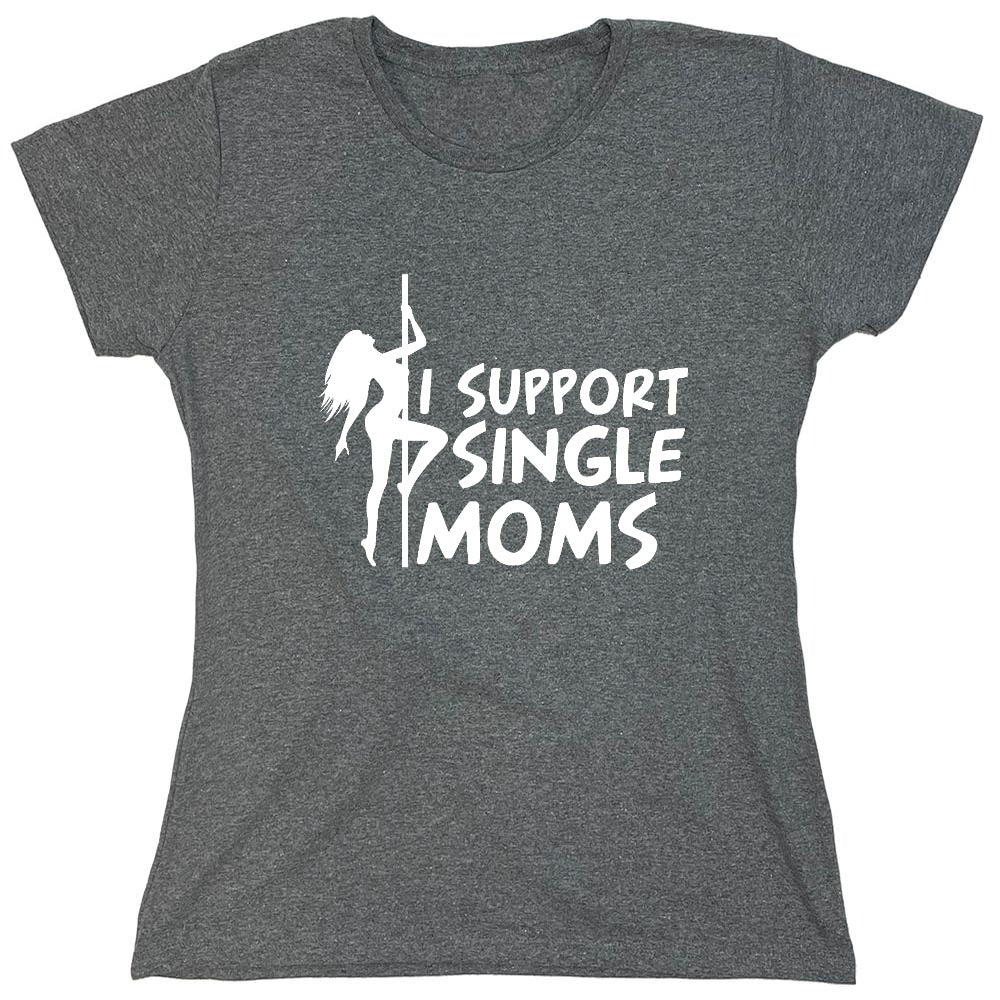 Funny T-Shirts design "I Support Single Moms T-Shirt - Womens"