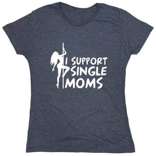 Funny T-Shirts design "I Support Single Moms T-Shirt - Womens"