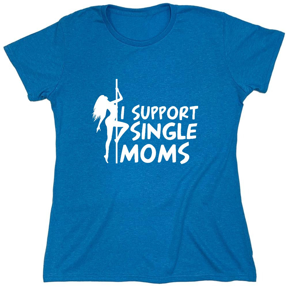 Funny T-Shirts design "I Support Single Moms T-Shirt - Womens"