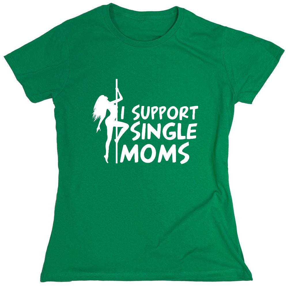 Funny T-Shirts design "I Support Single Moms T-Shirt - Womens"