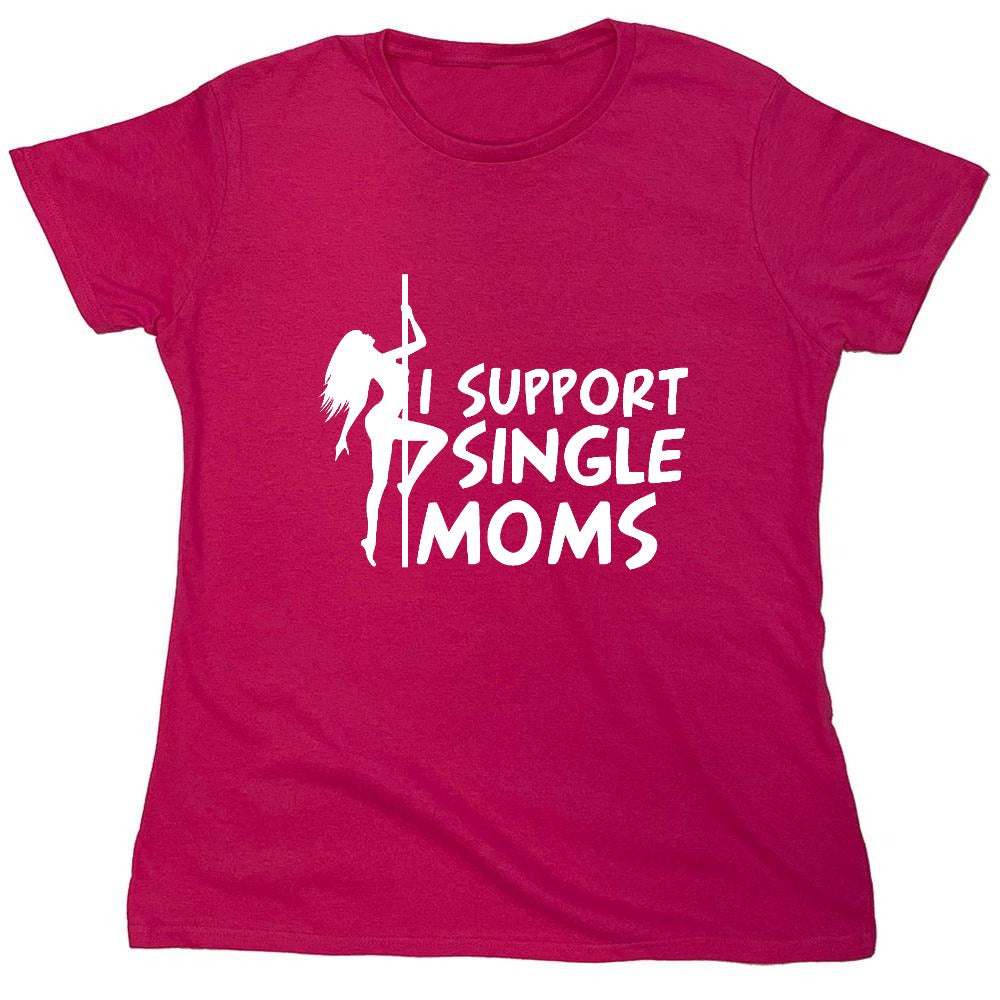Funny T-Shirts design "I Support Single Moms T-Shirt - Womens"