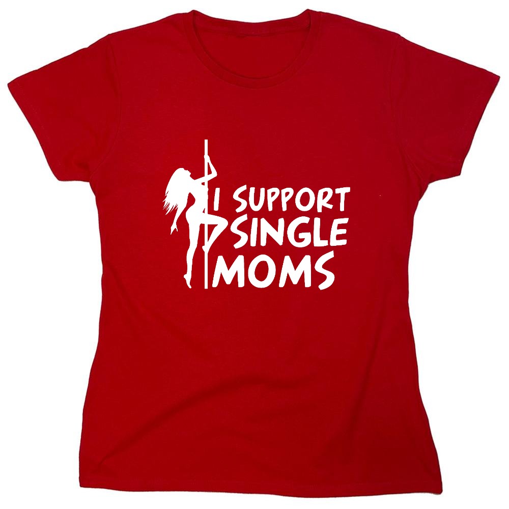 Funny T-Shirts design "I Support Single Moms T-Shirt - Womens"