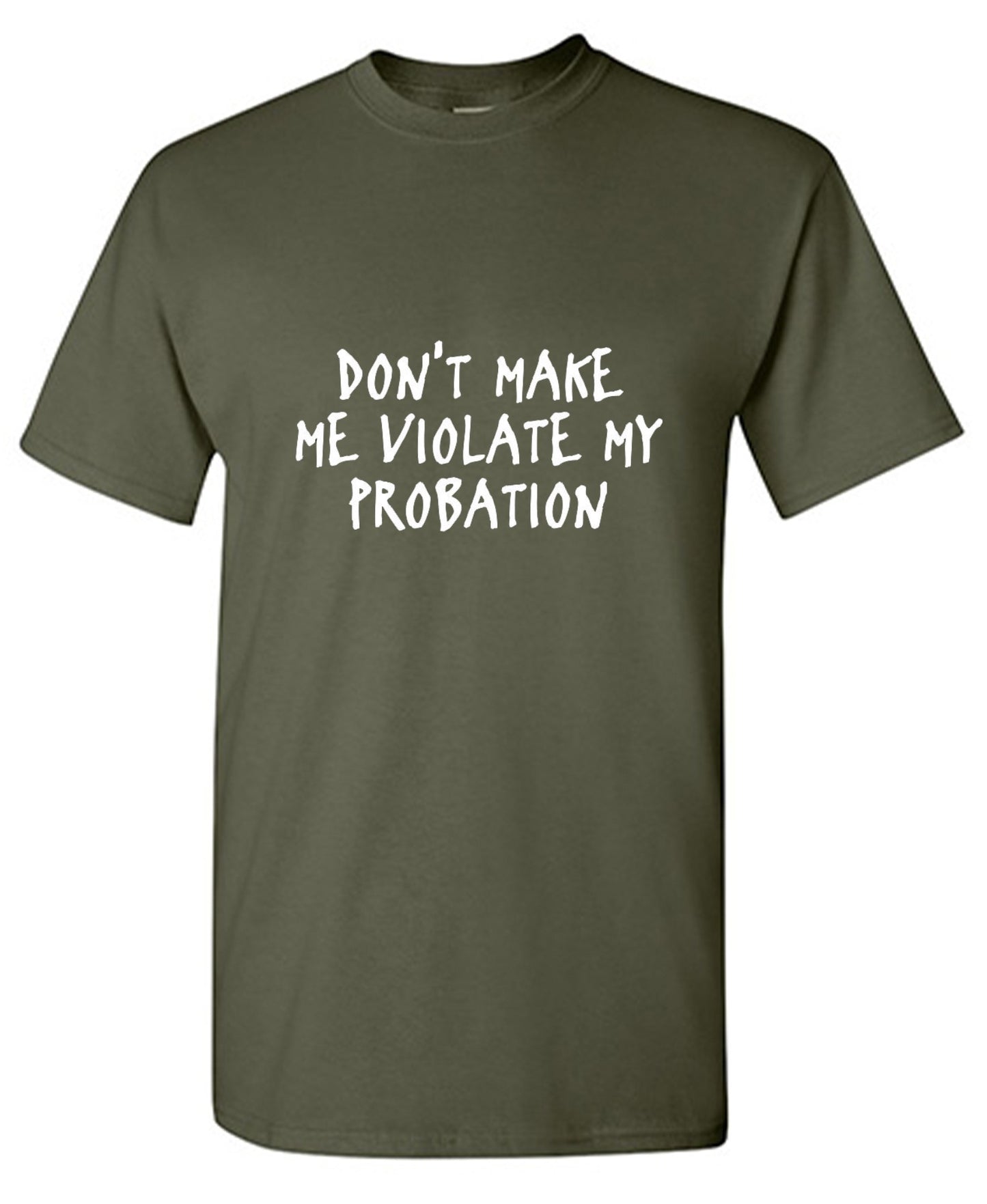 Funny T-Shirts design "Don't Make Me Violate My Probation"