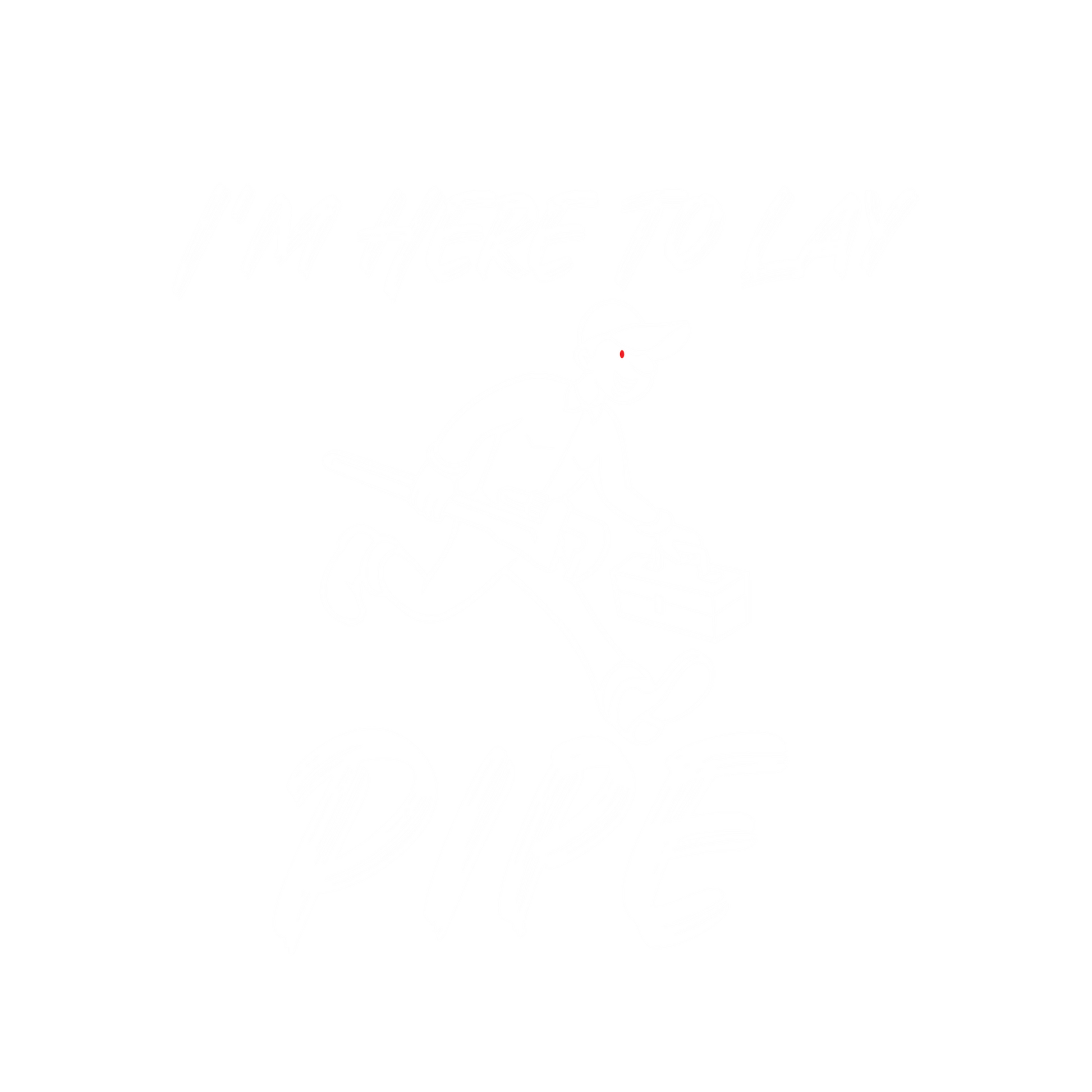 I'm Here To Lay Pipe