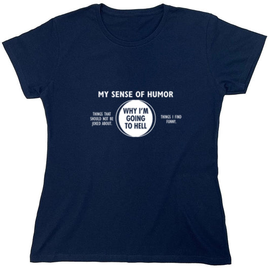 Funny T-Shirts design "Why I'm Going To Hell - Womens"