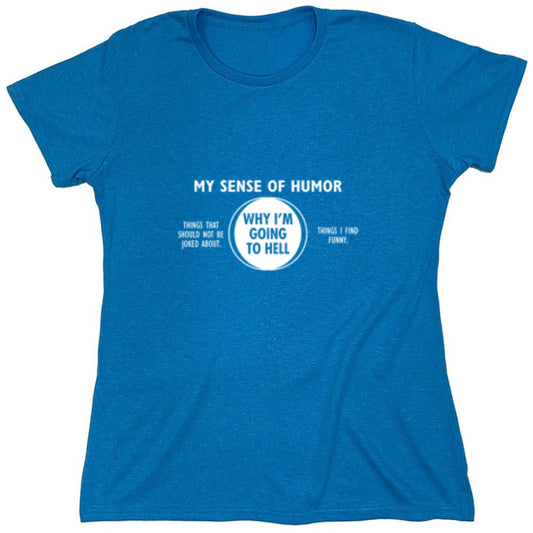 Funny T-Shirts design "Why I'm Going To Hell - Womens"