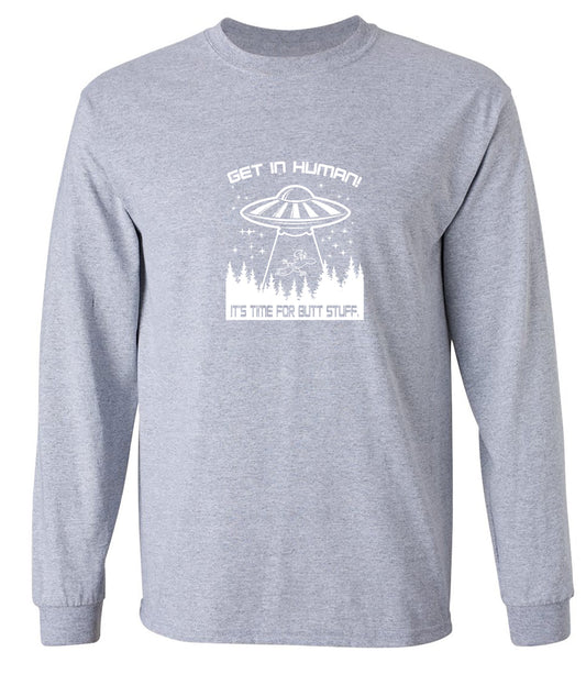 Funny T-Shirts design "Get In, Human! It's Time For Butt Stuff. - Long Sleeve"