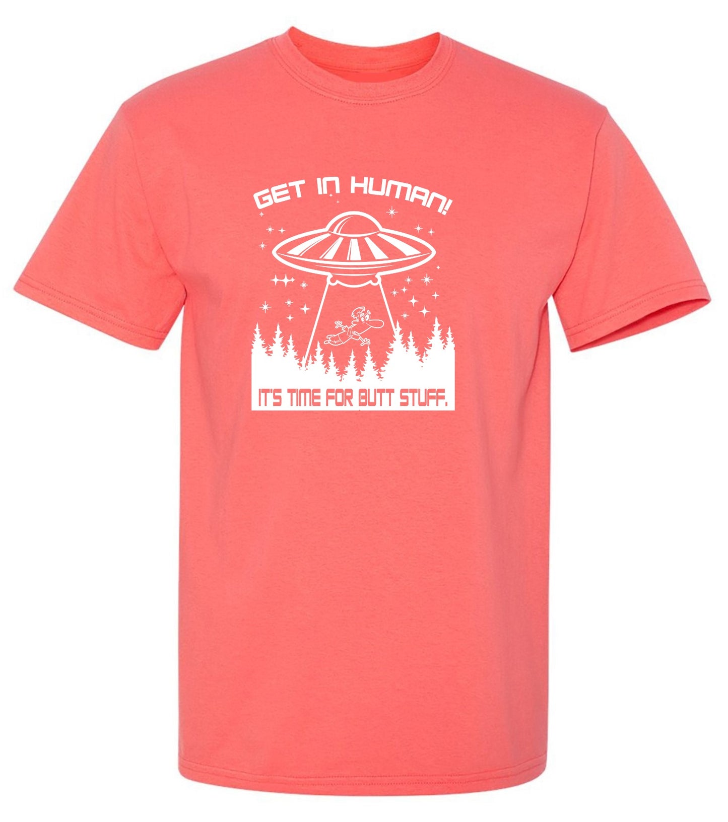 Funny T-Shirts design "Get In, Human! It's Time For Butt Stuff."