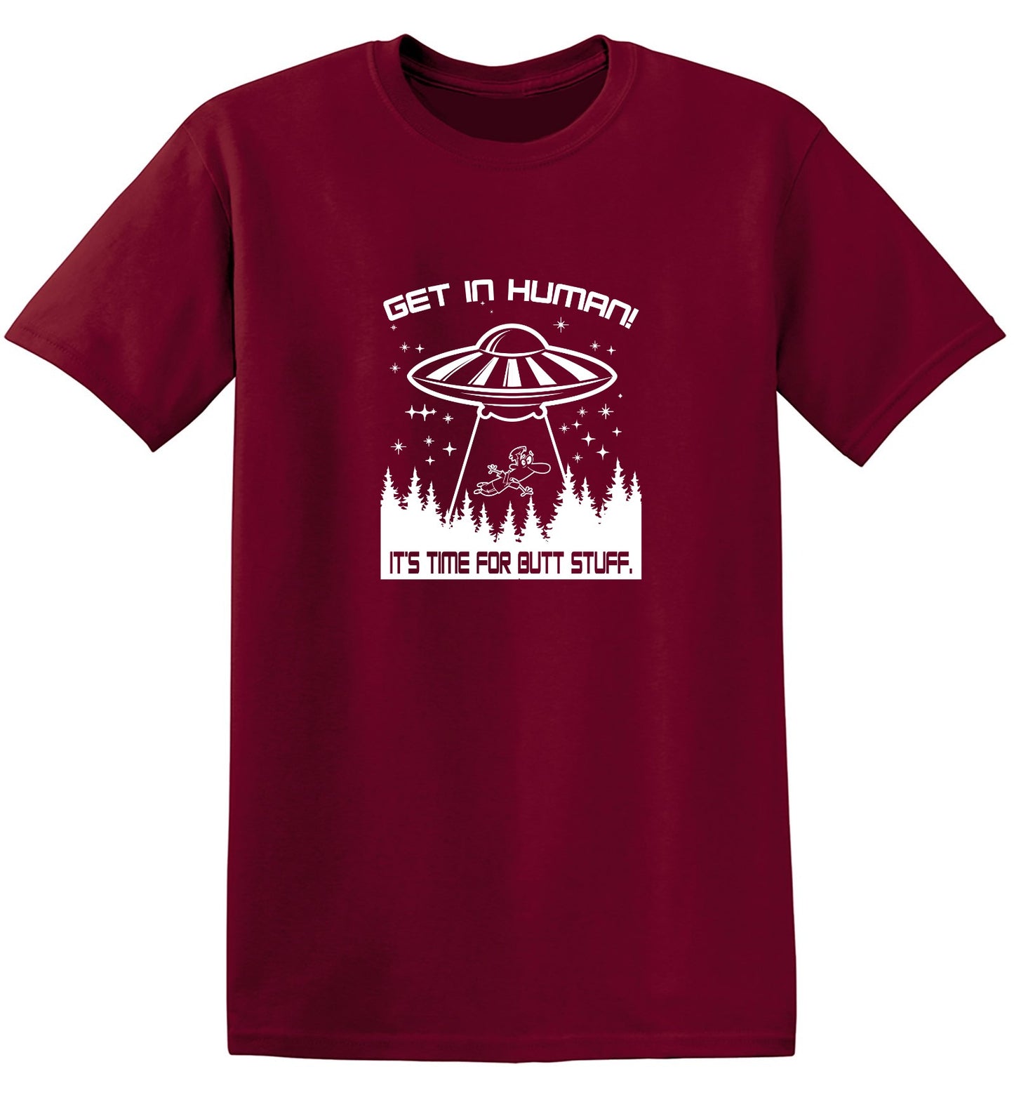 Funny T-Shirts design "Get In, Human! It's Time For Butt Stuff."